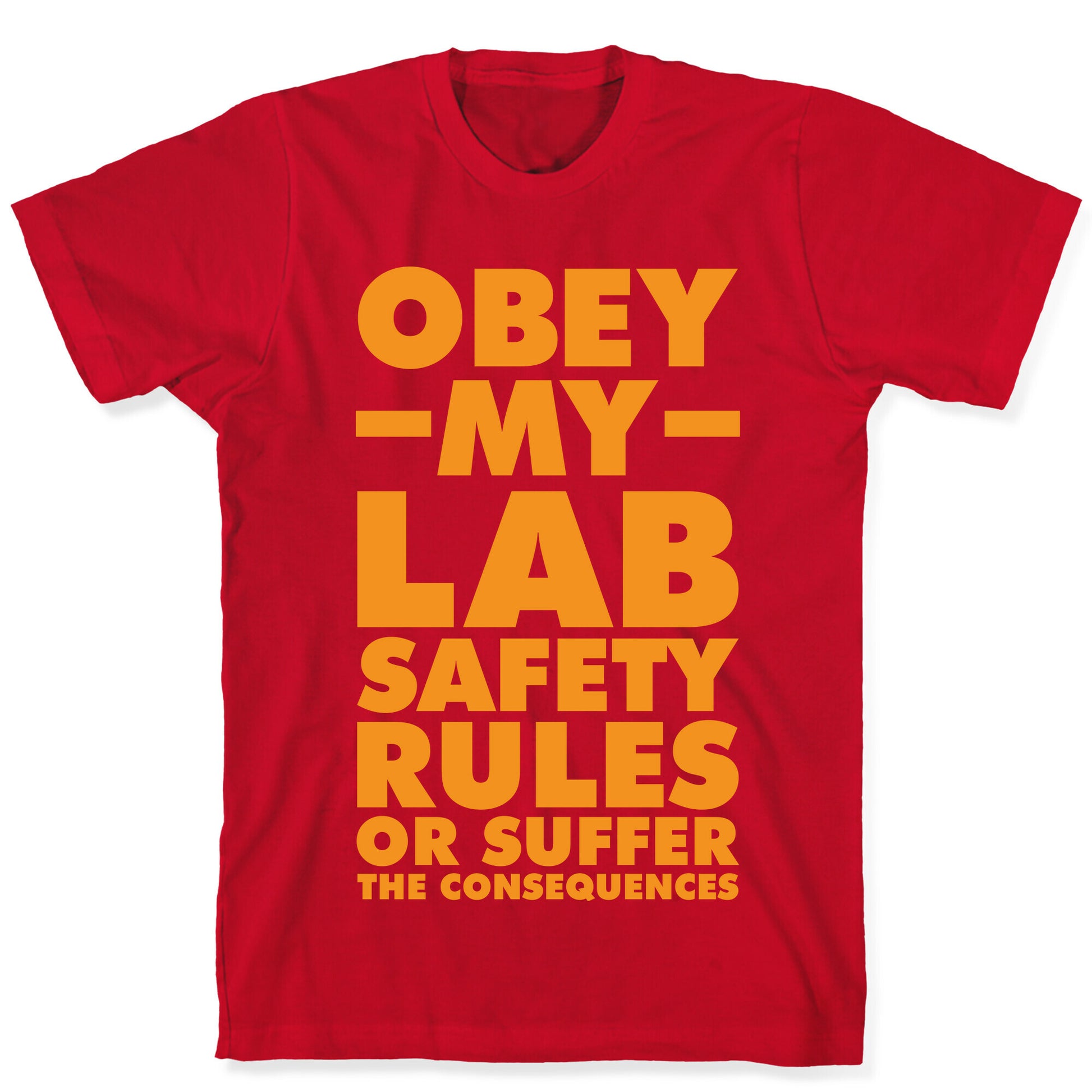 Obey My Lab Safety Rules or Suffer the Consequences Science Teacher T-Shirt