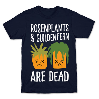 Rosenplants And Guildenfern Are Dead T-Shirt