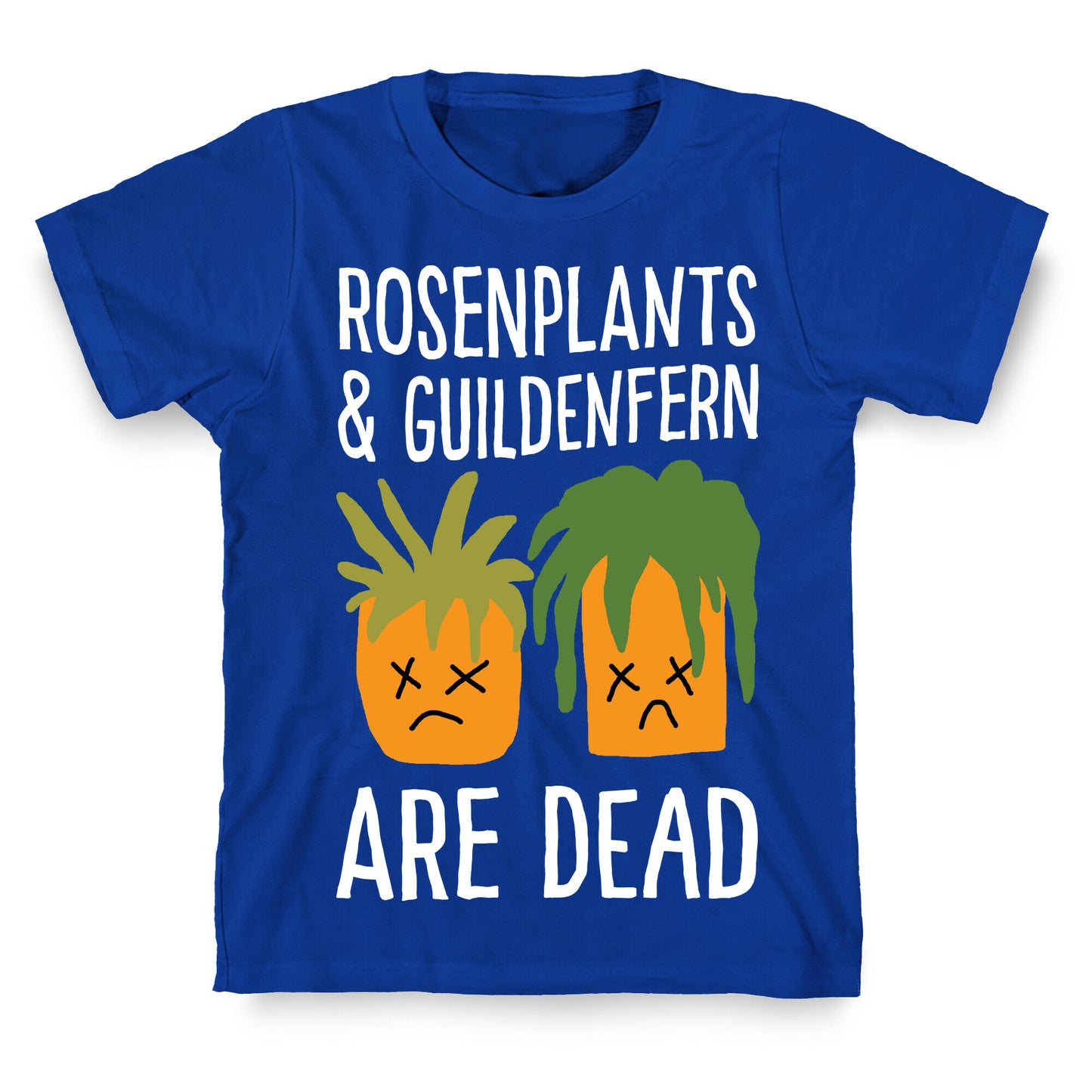 Rosenplants And Guildenfern Are Dead T-Shirt