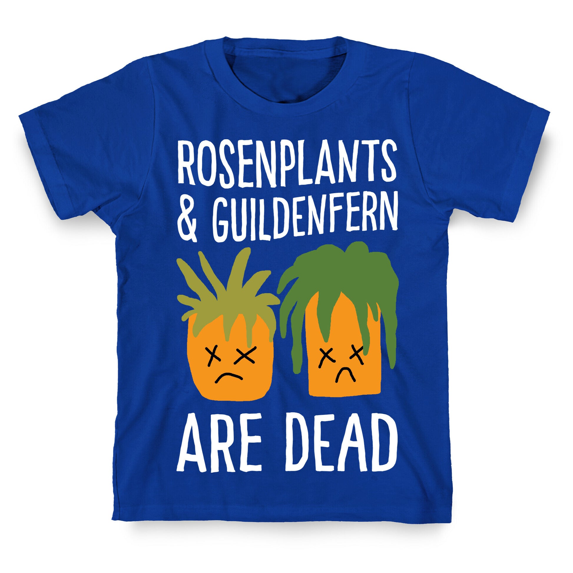 Rosenplants And Guildenfern Are Dead T-Shirt