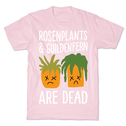 Rosenplants And Guildenfern Are Dead T-Shirt