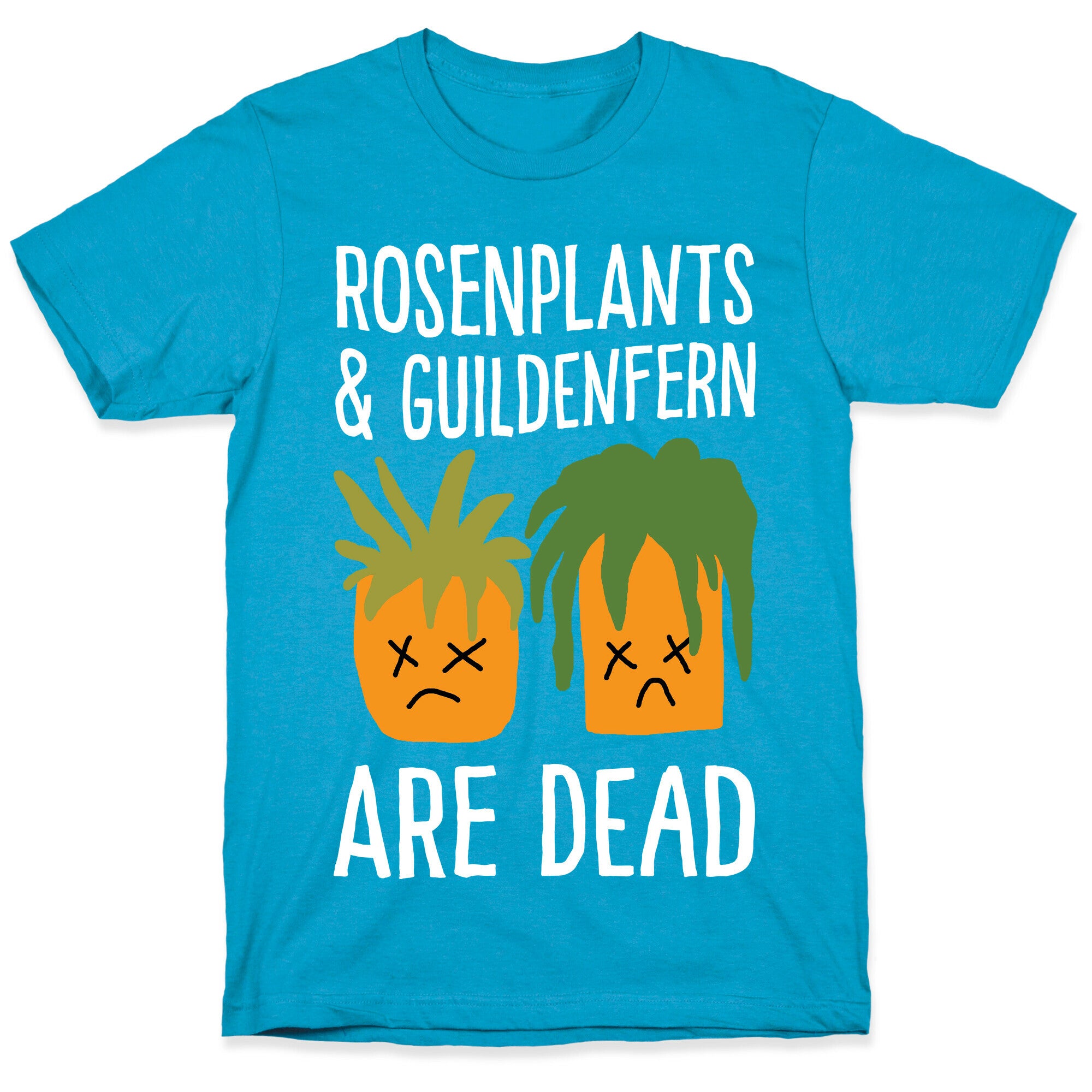 Rosenplants And Guildenfern Are Dead Unisex Triblend Tee