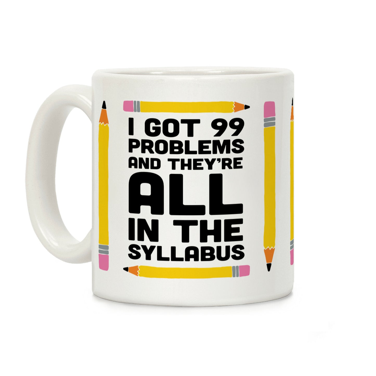 I Got 99 Problems And They're All In The Syllabus Teacher Coffee Mug