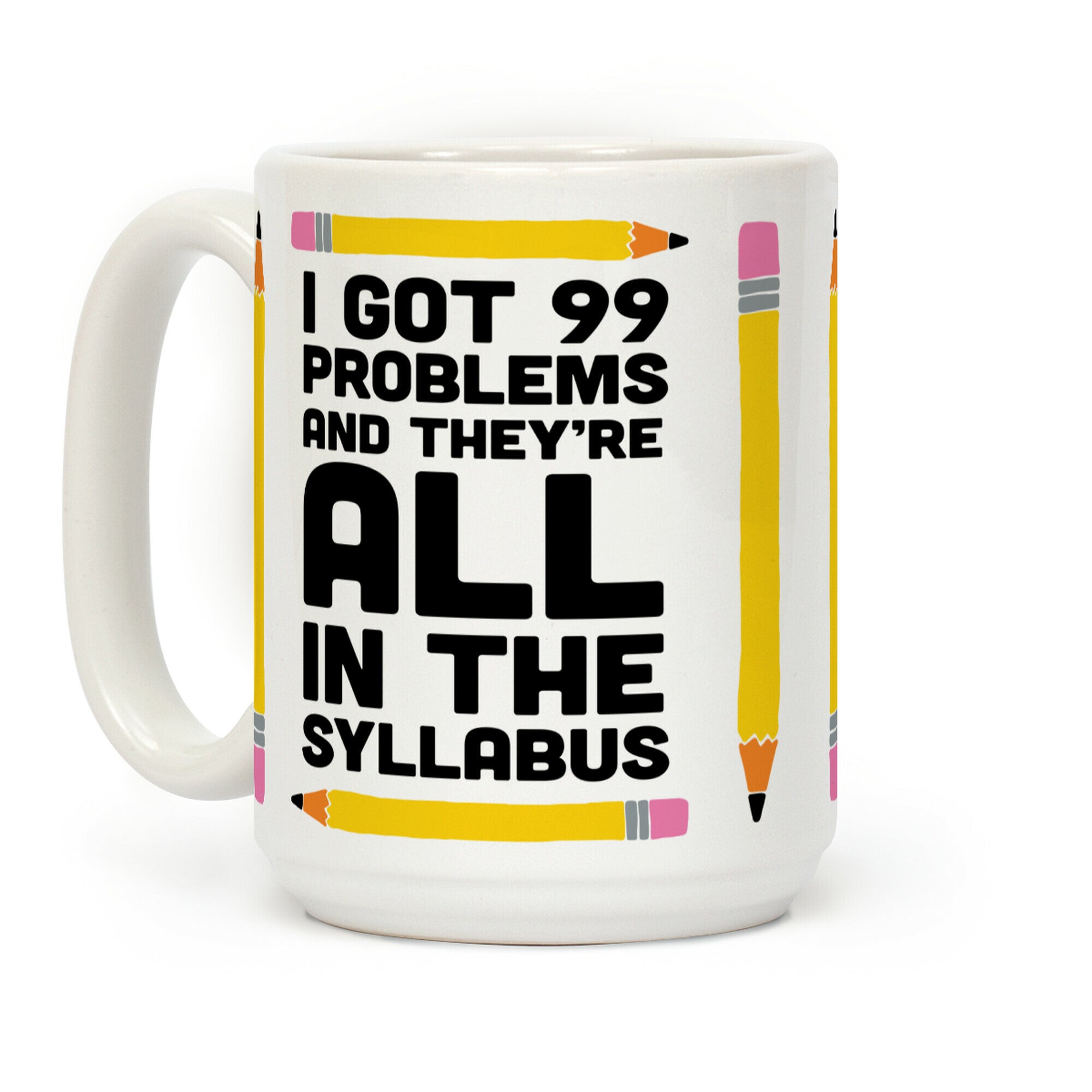 I Got 99 Problems And They're All In The Syllabus Teacher Coffee Mug