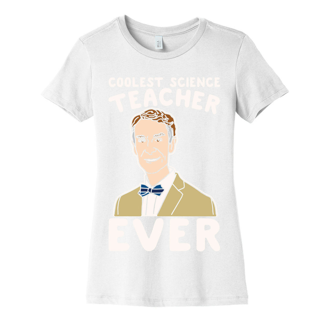 Coolest Science Teacher Ever Bill Nye White Print Women's Cotton Tee