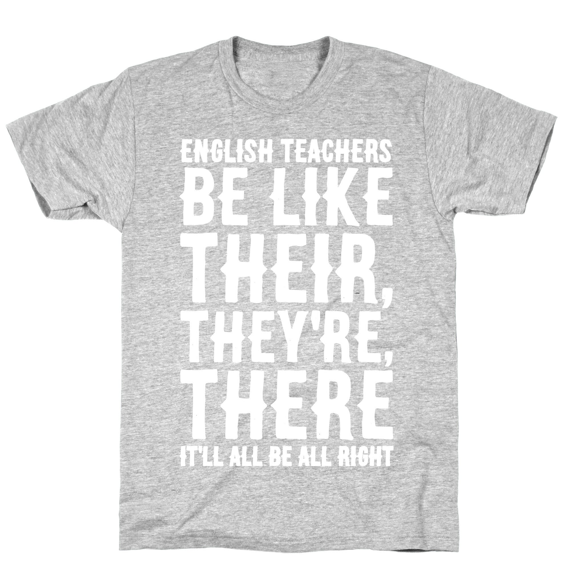 English Teachers Be Like Their They're There White Print T-Shirt