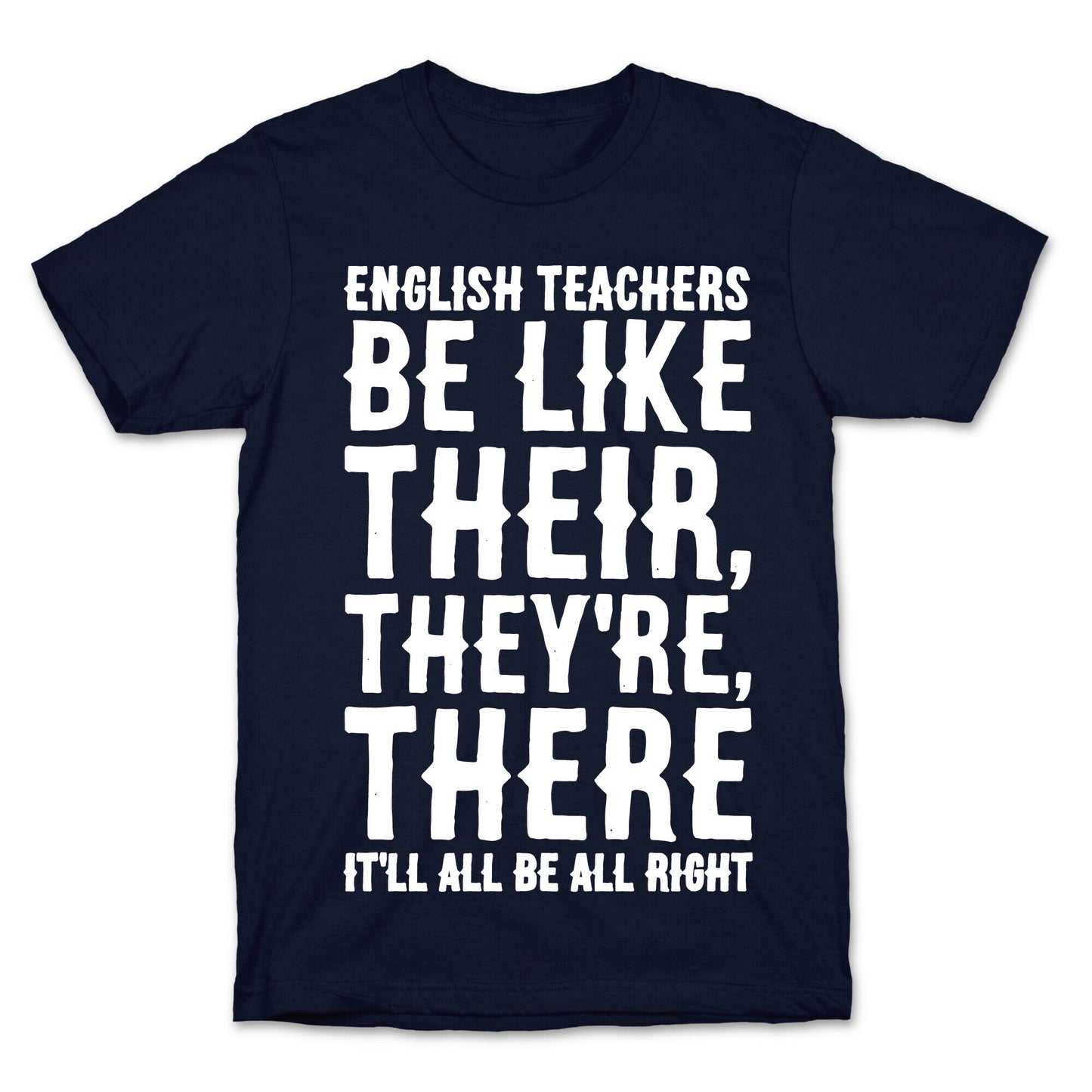 English Teachers Be Like Their They're There White Print T-Shirt