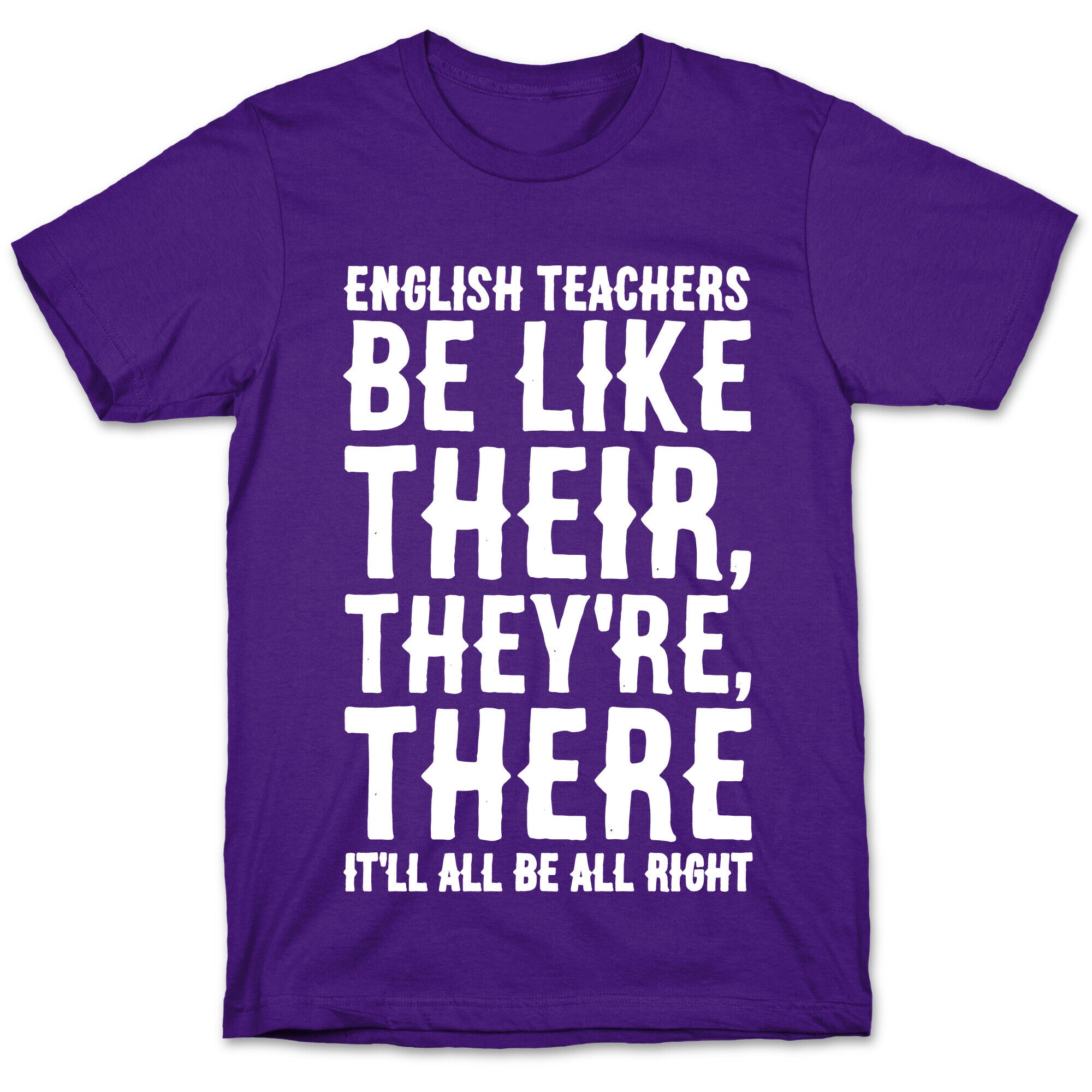 English Teachers Be Like Their They're There White Print T-Shirt