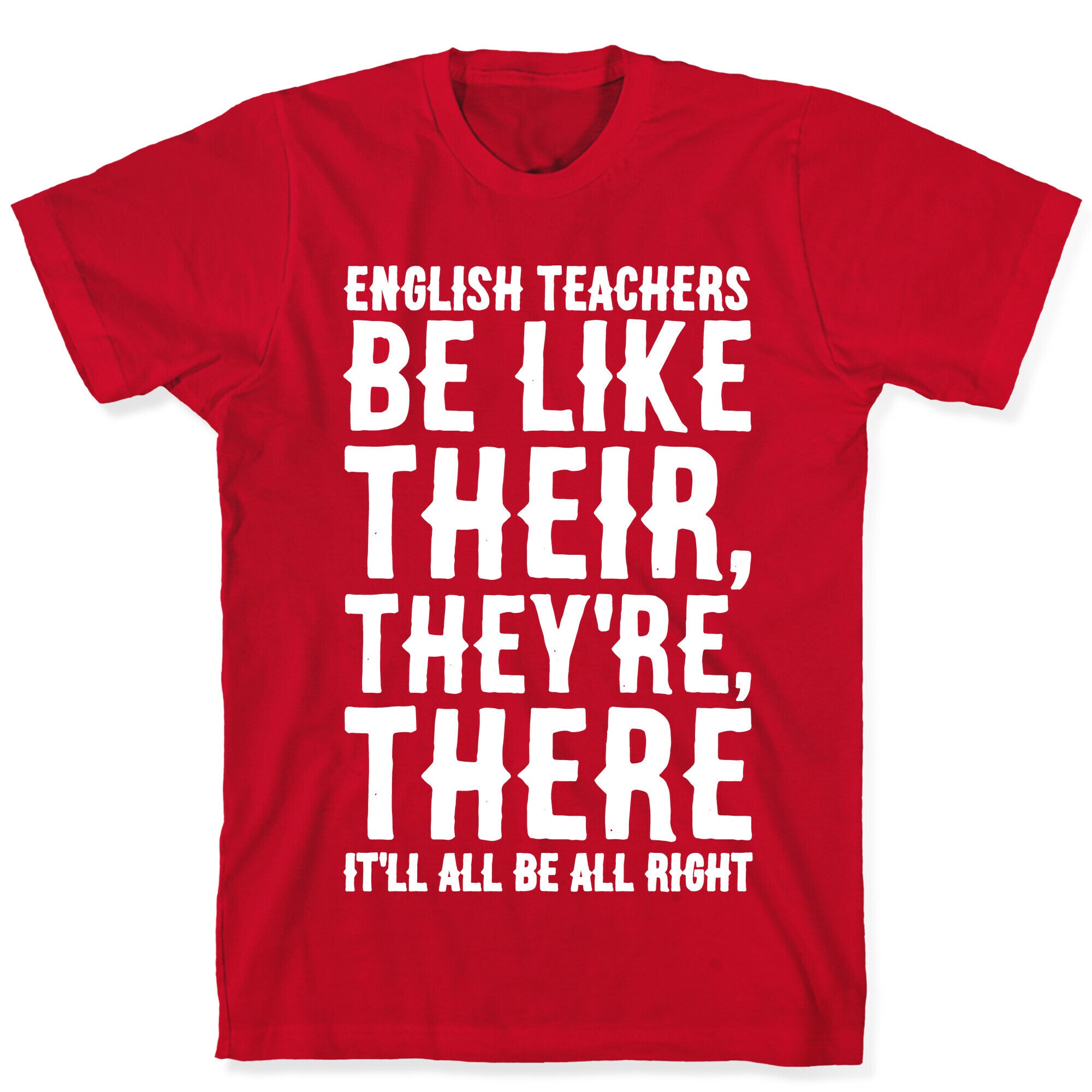 English Teachers Be Like Their They're There White Print T-Shirt
