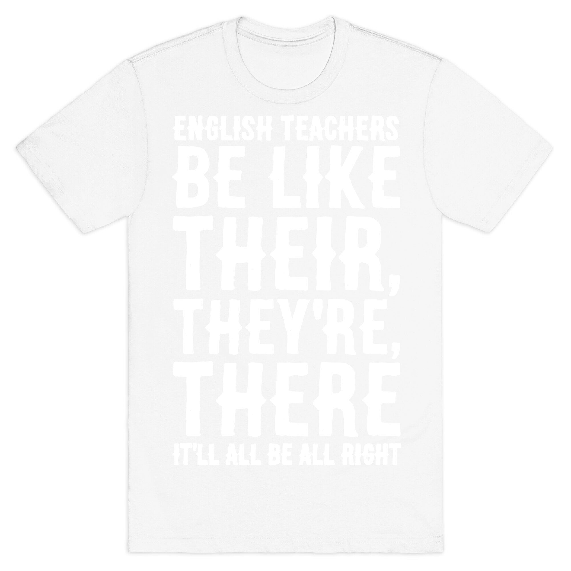 English Teachers Be Like Their They're There White Print T-Shirt