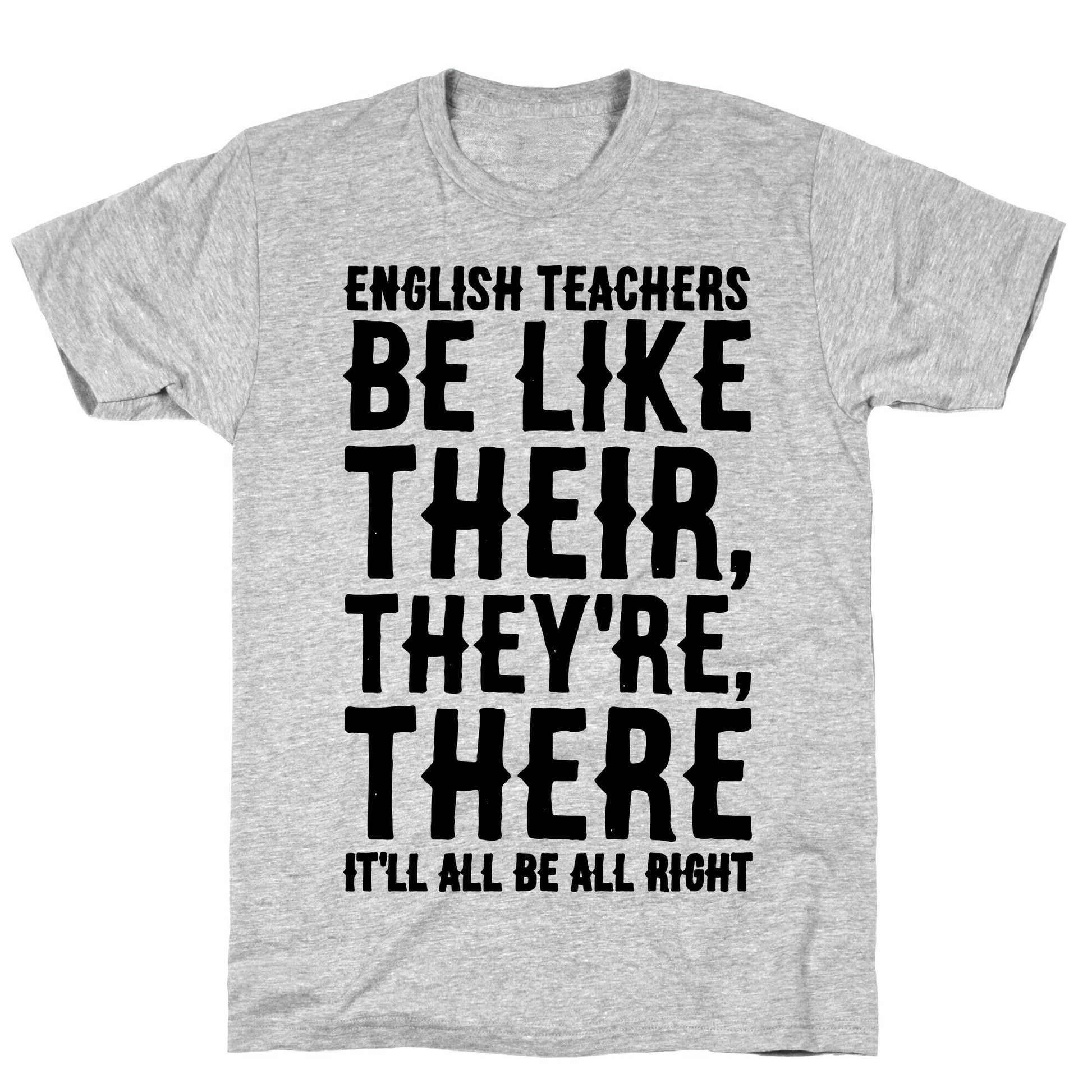 English Teachers Be Like Their They're There  T-Shirt