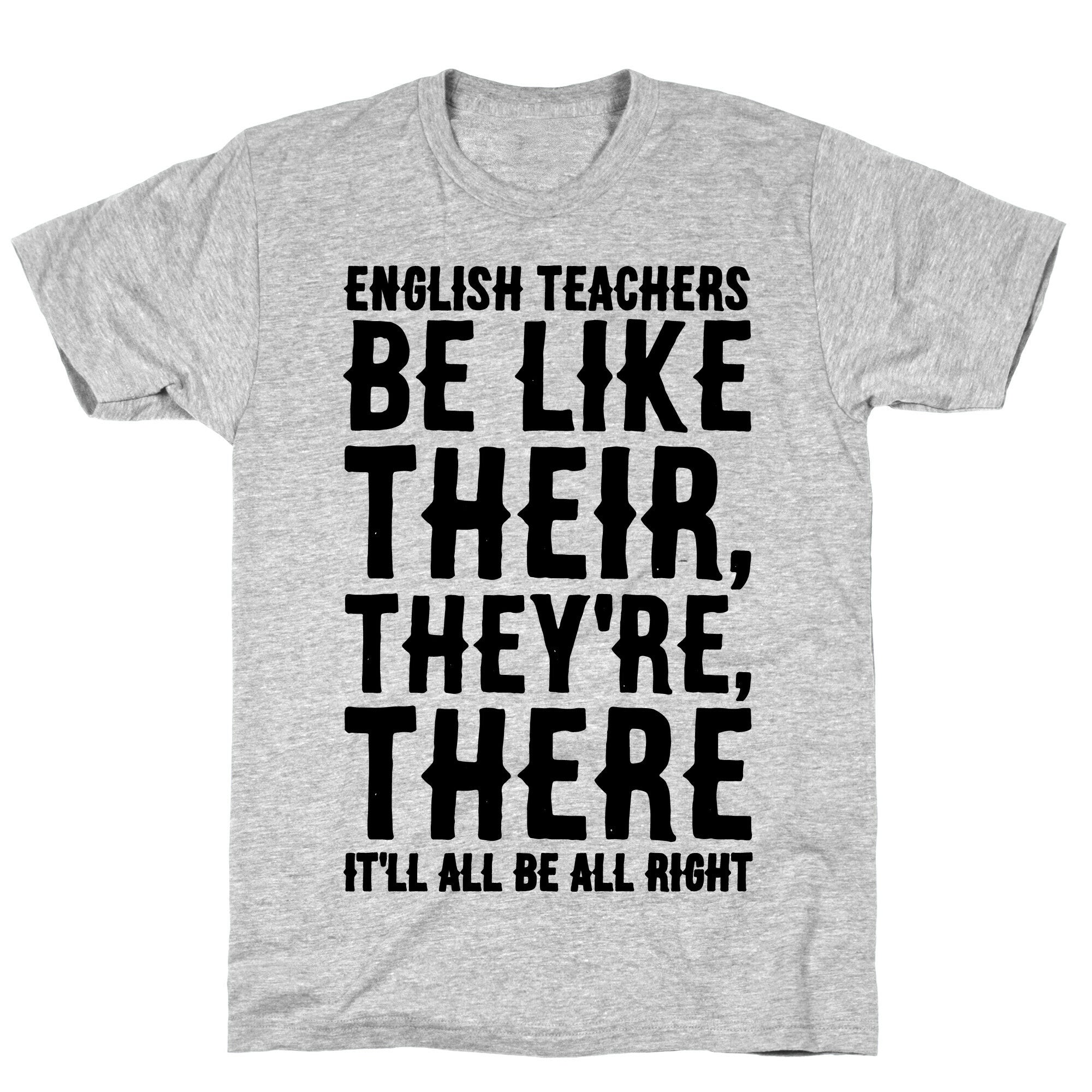 English Teachers Be Like Their They're There  T-Shirt