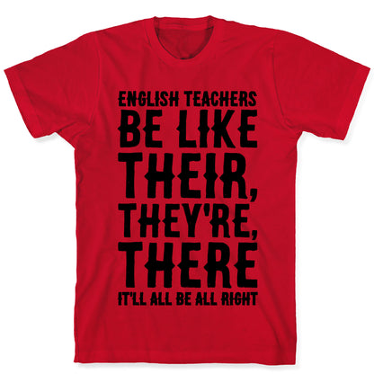 English Teachers Be Like Their They're There  T-Shirt