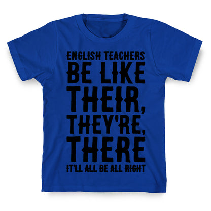 English Teachers Be Like Their They're There  T-Shirt