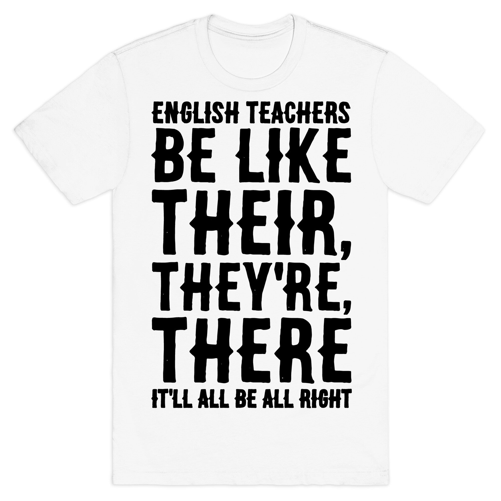English Teachers Be Like Their They're There  T-Shirt