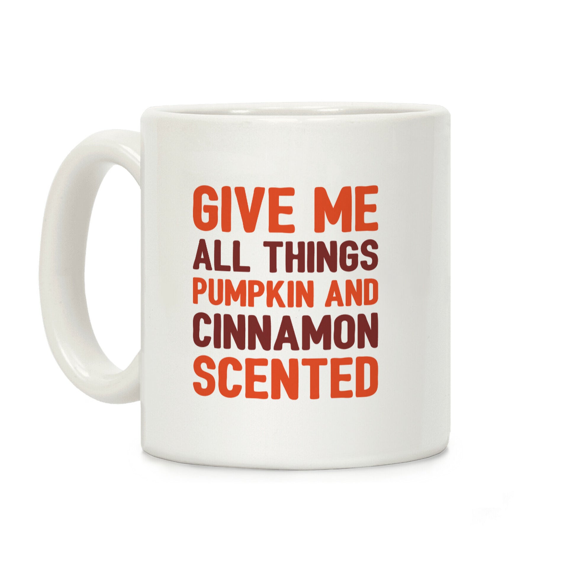 Give Me All Things Pumpkin And Cinnamon Scented Coffee Mug