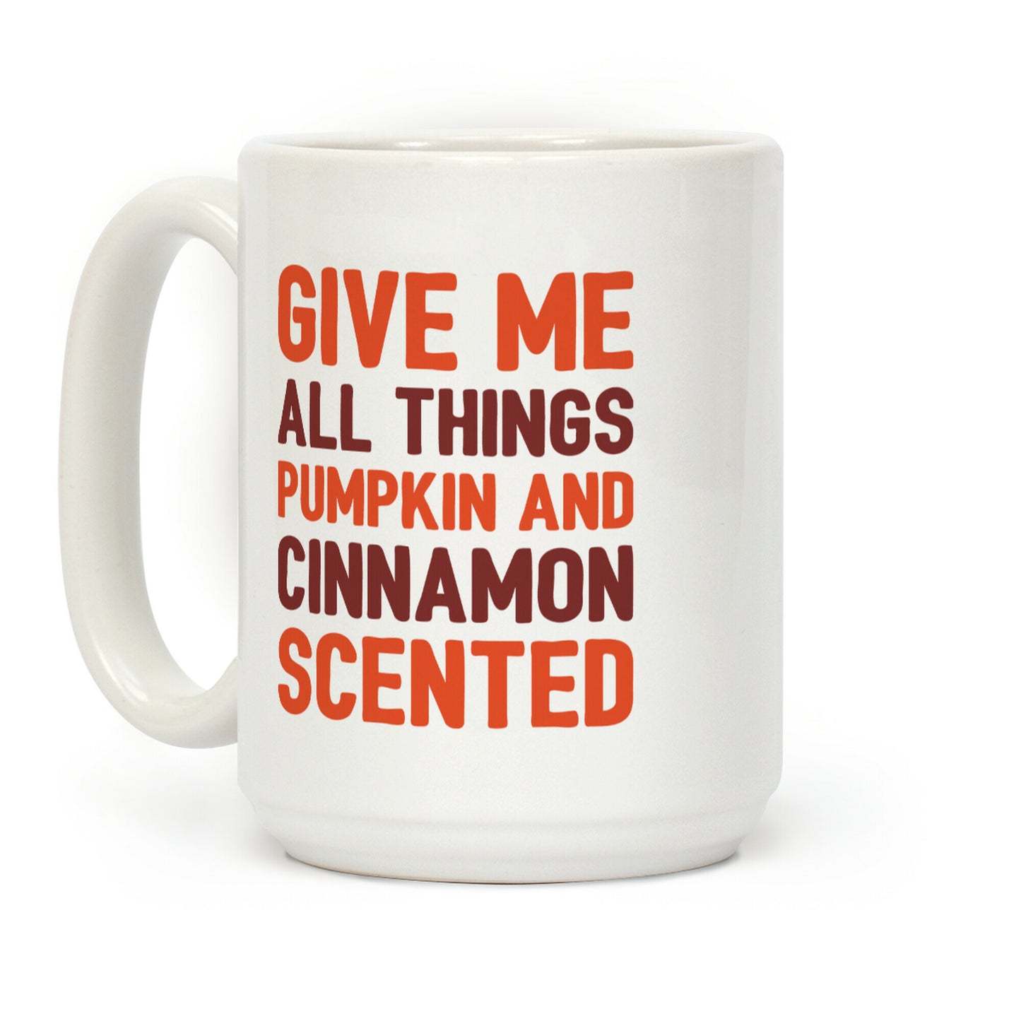 Give Me All Things Pumpkin And Cinnamon Scented Coffee Mug