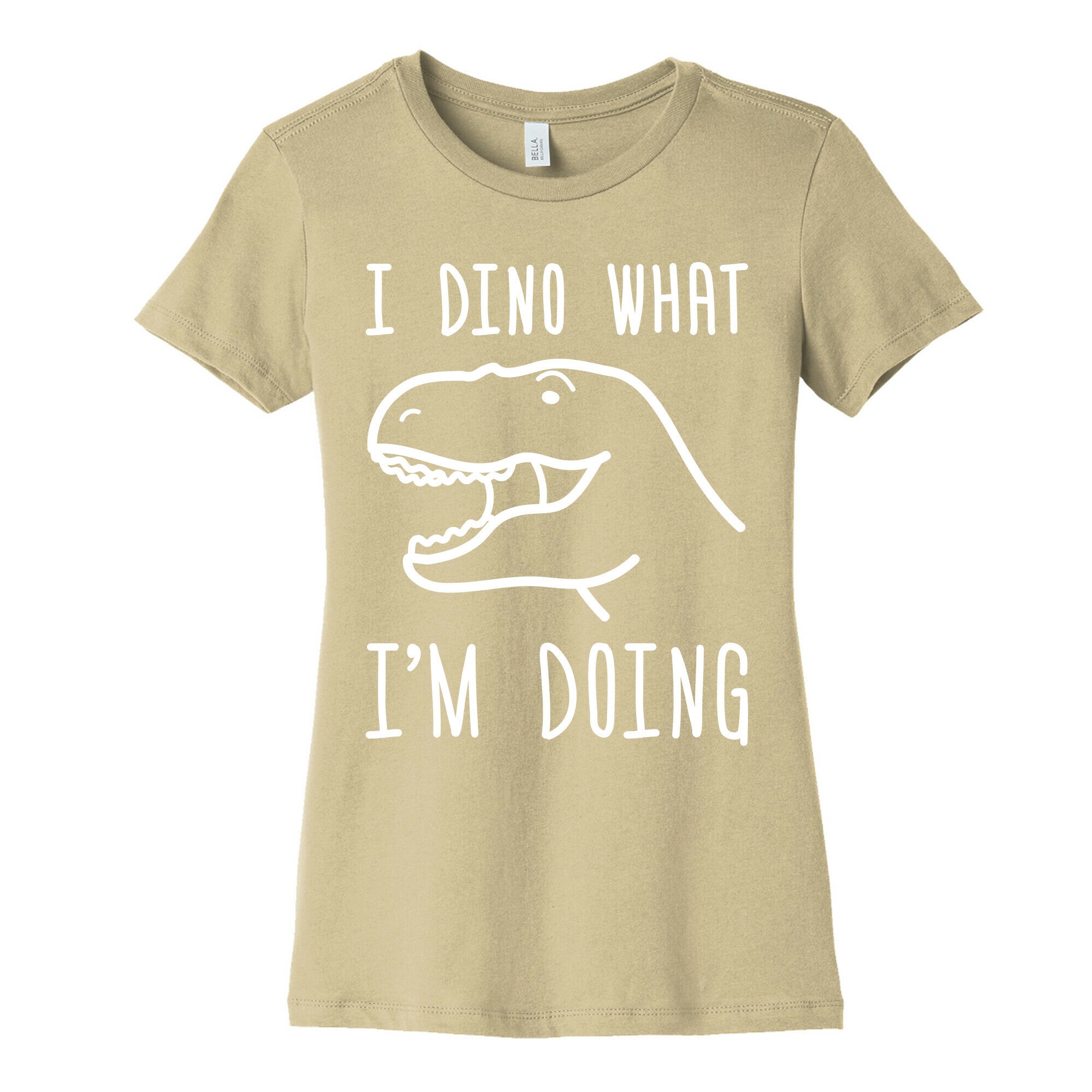 I Dino What I'm Doing Women's Cotton Tee