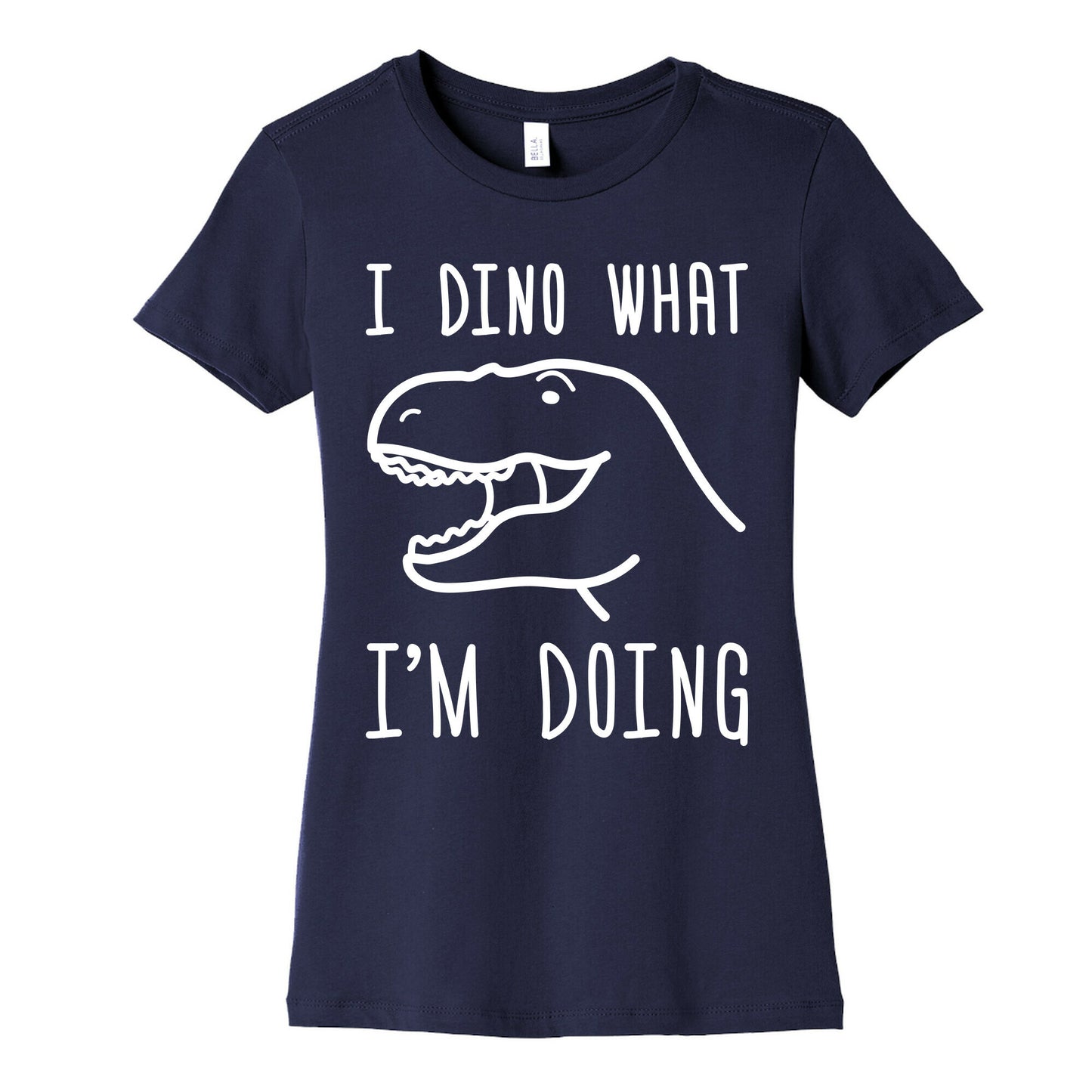 I Dino What I'm Doing Women's Cotton Tee