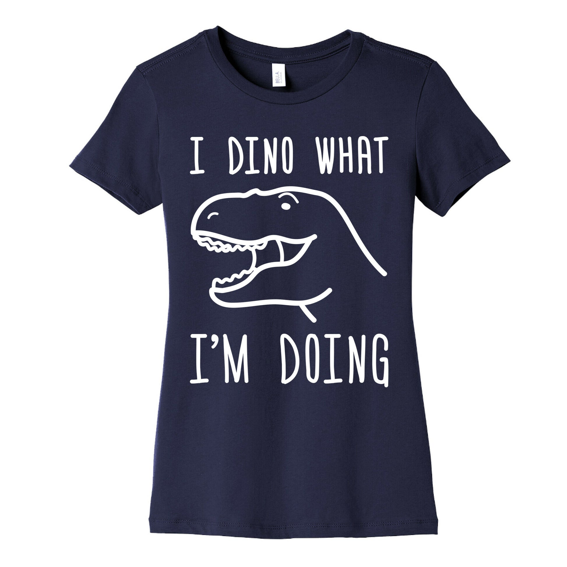 I Dino What I'm Doing Women's Cotton Tee
