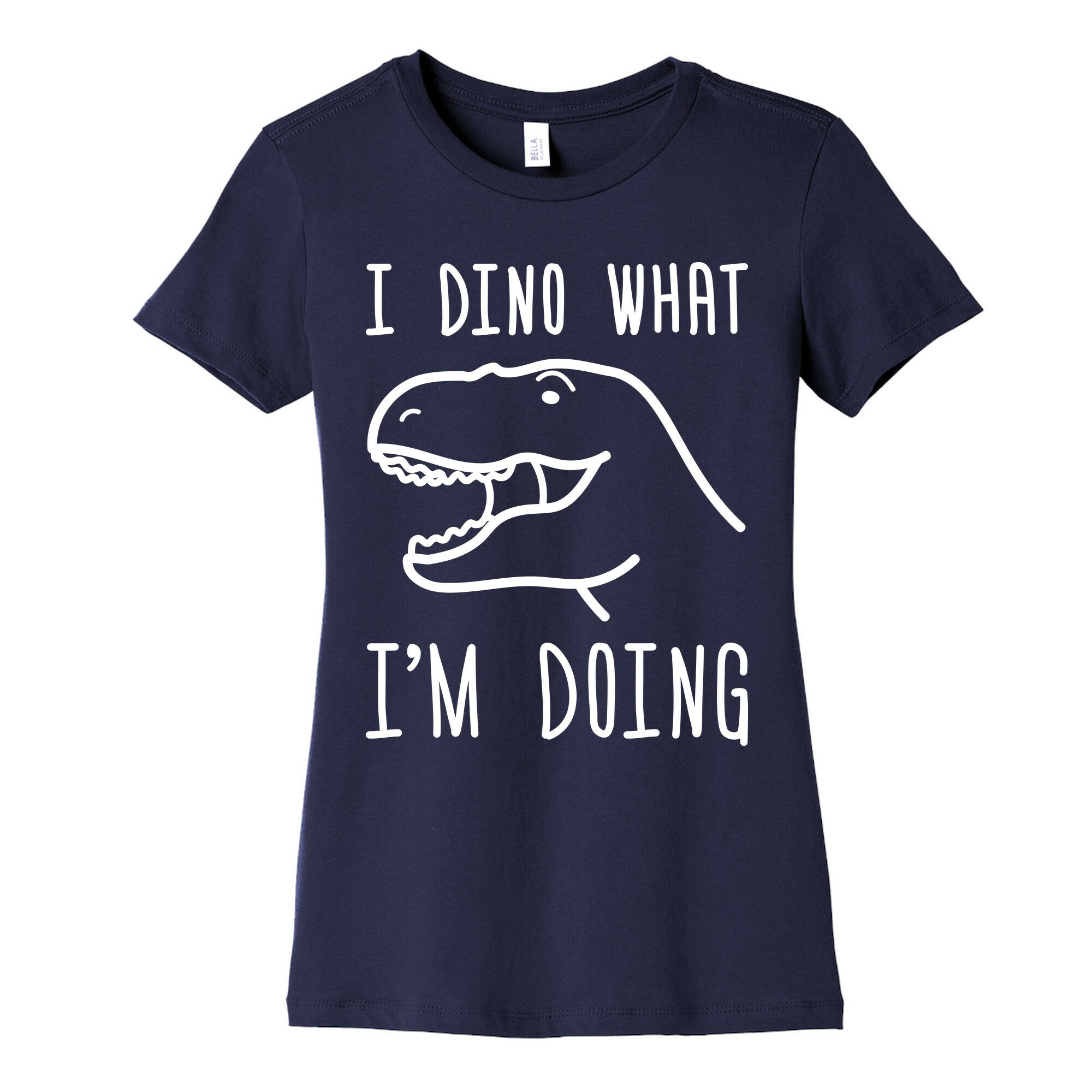 I Dino What I'm Doing Women's Cotton Tee