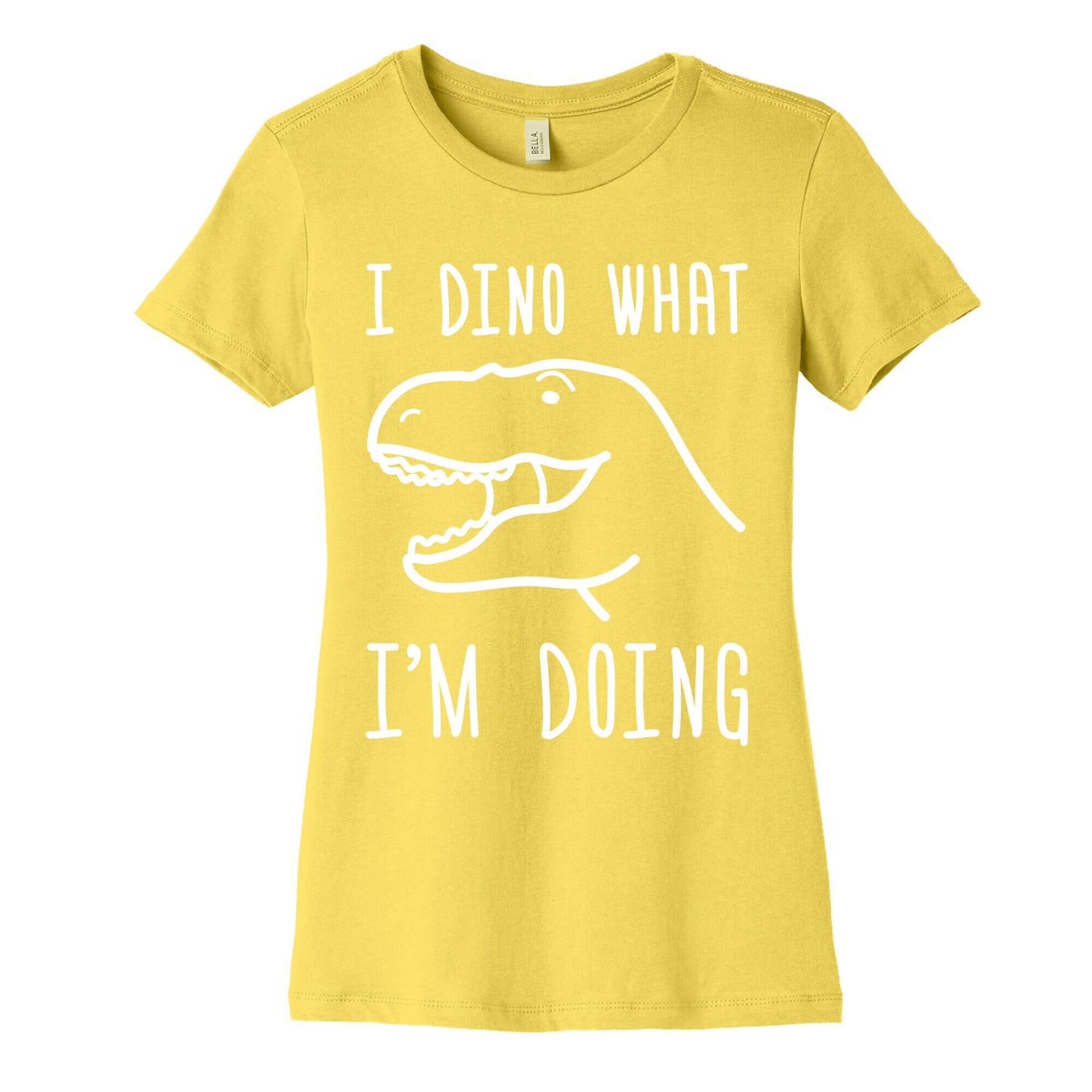 I Dino What I'm Doing Women's Cotton Tee