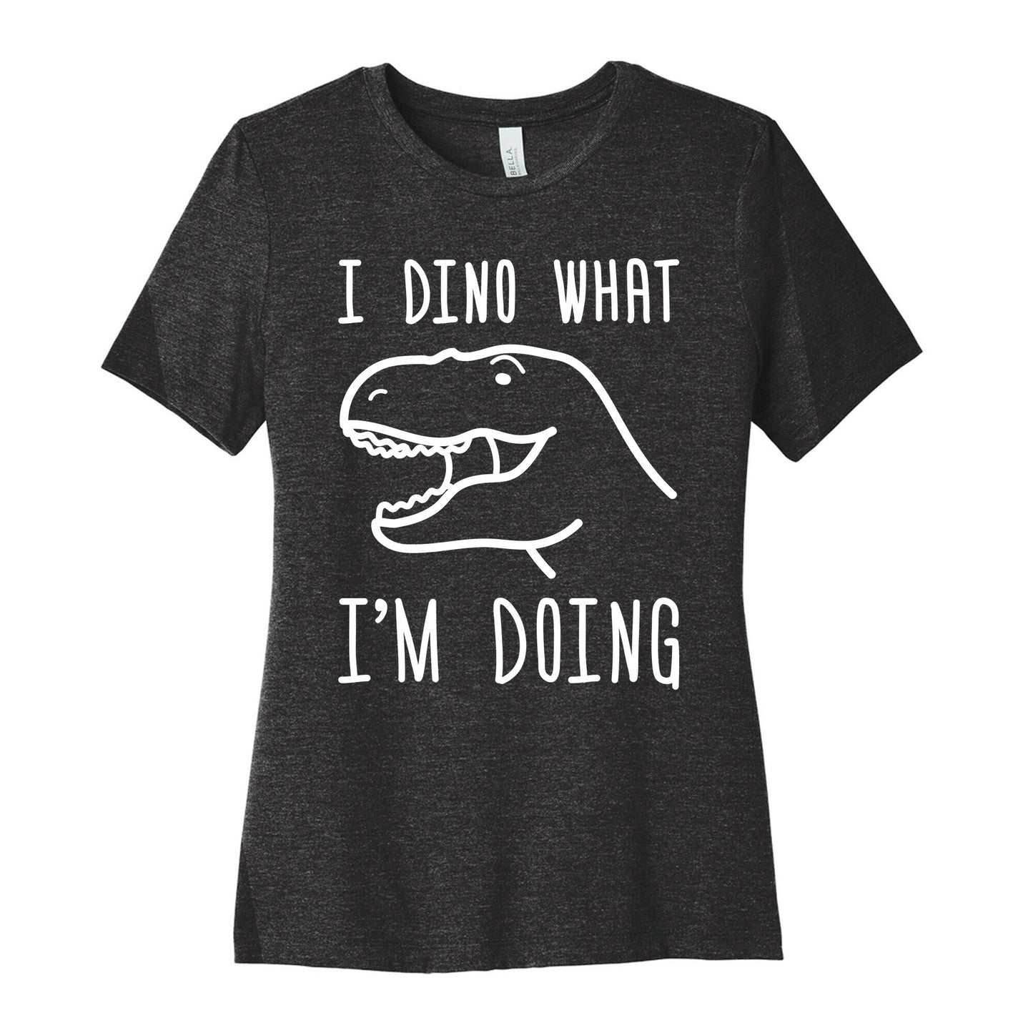 I Dino What I'm Doing Women's Cotton Tee