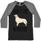 Don't Stop Retrievin' Golden Retriever Dog Parody Baseball Tee