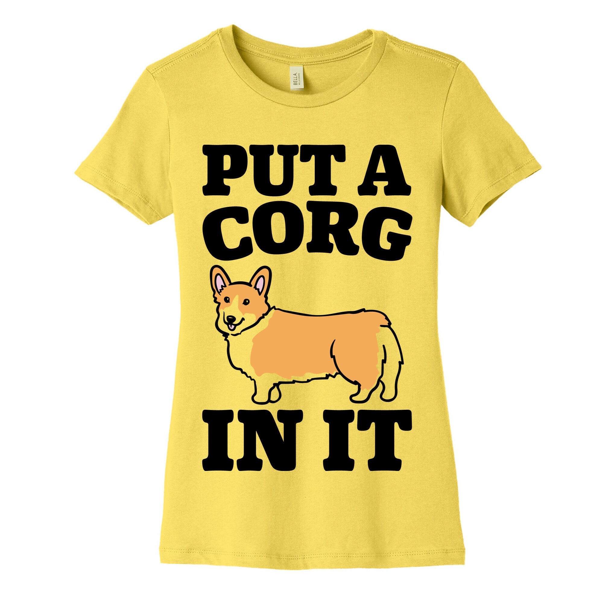 Put A Corg In It Corgi Parody Women's Cotton Tee