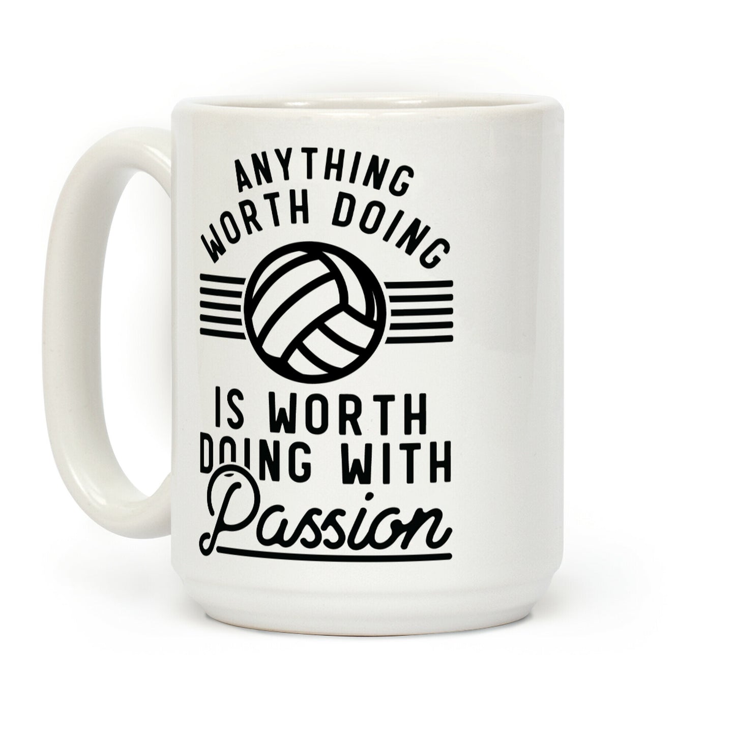 Anything Worth Doing is Worth Doing with Passion Volleyball Coffee Mug