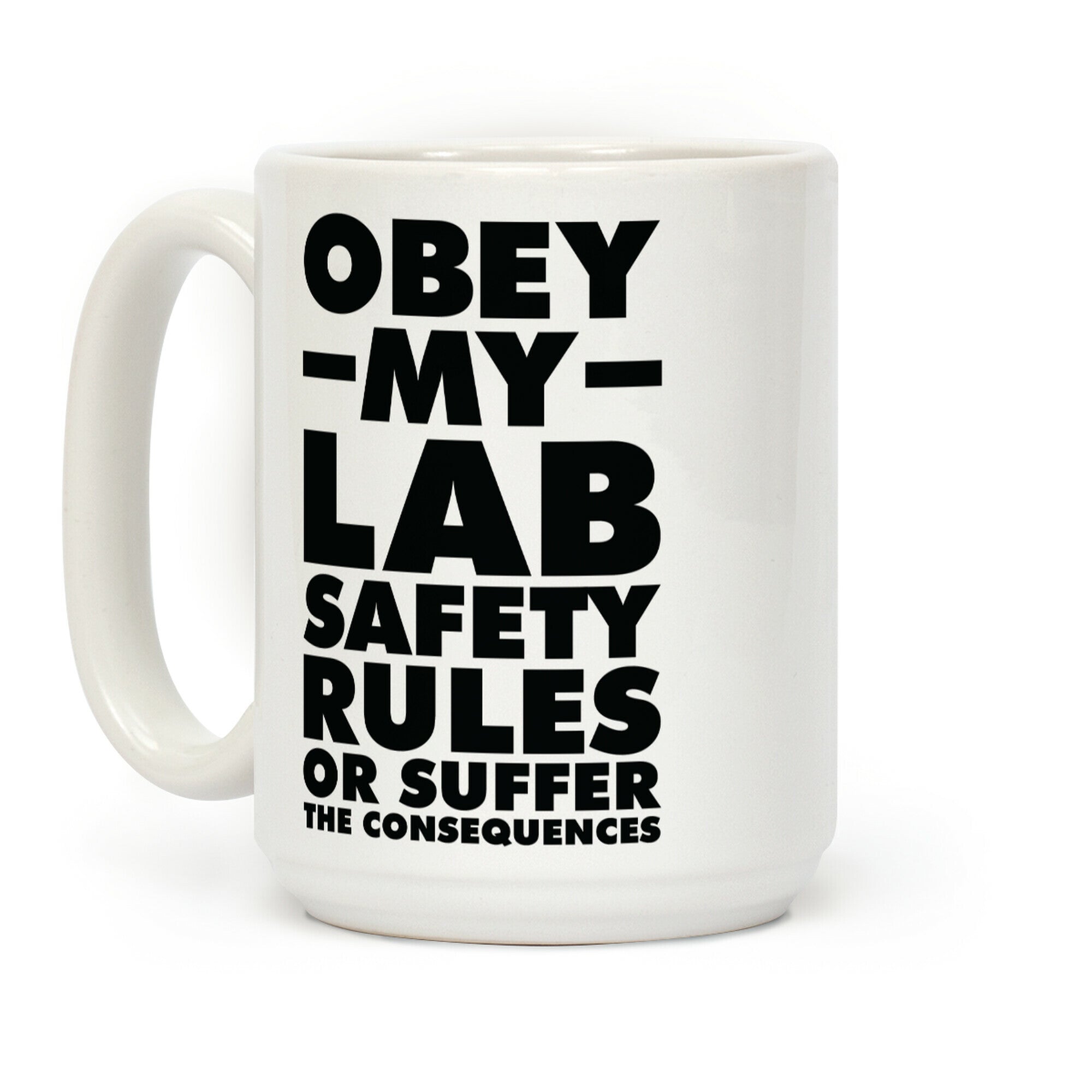 Obey My Lab Safety Rules or Suffer the Consequences Science Teacher Coffee Mug