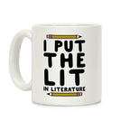 I Put The Lit In Literature Teacher Coffee Mug