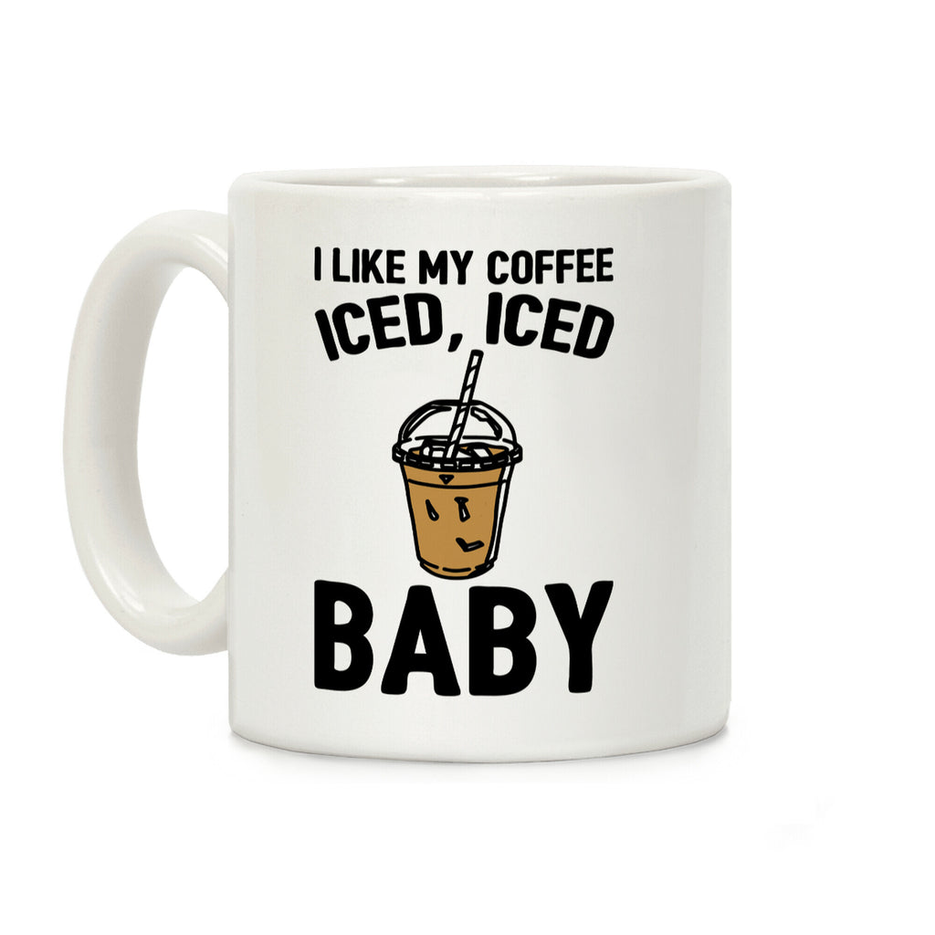 I Like My Coffee Iced Iced Baby Parody Coffee Mug