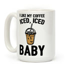 I Like My Coffee Iced Iced Baby Parody Coffee Mug