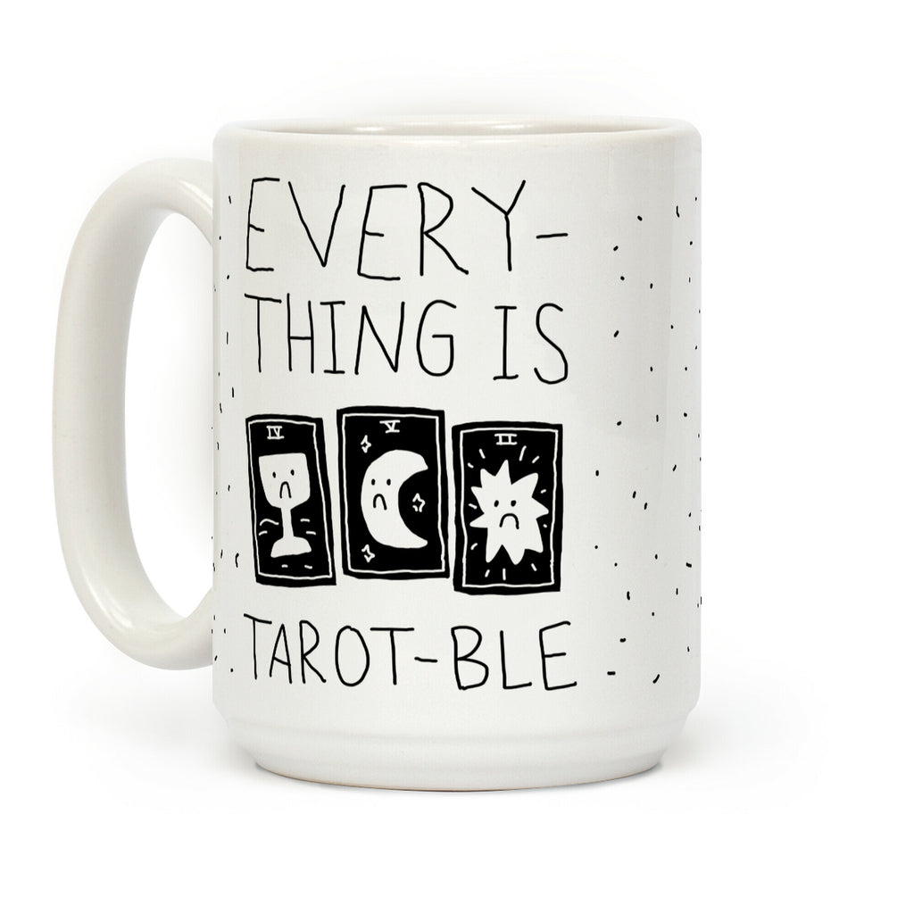 Everything Is Tarot-ble Coffee Mug