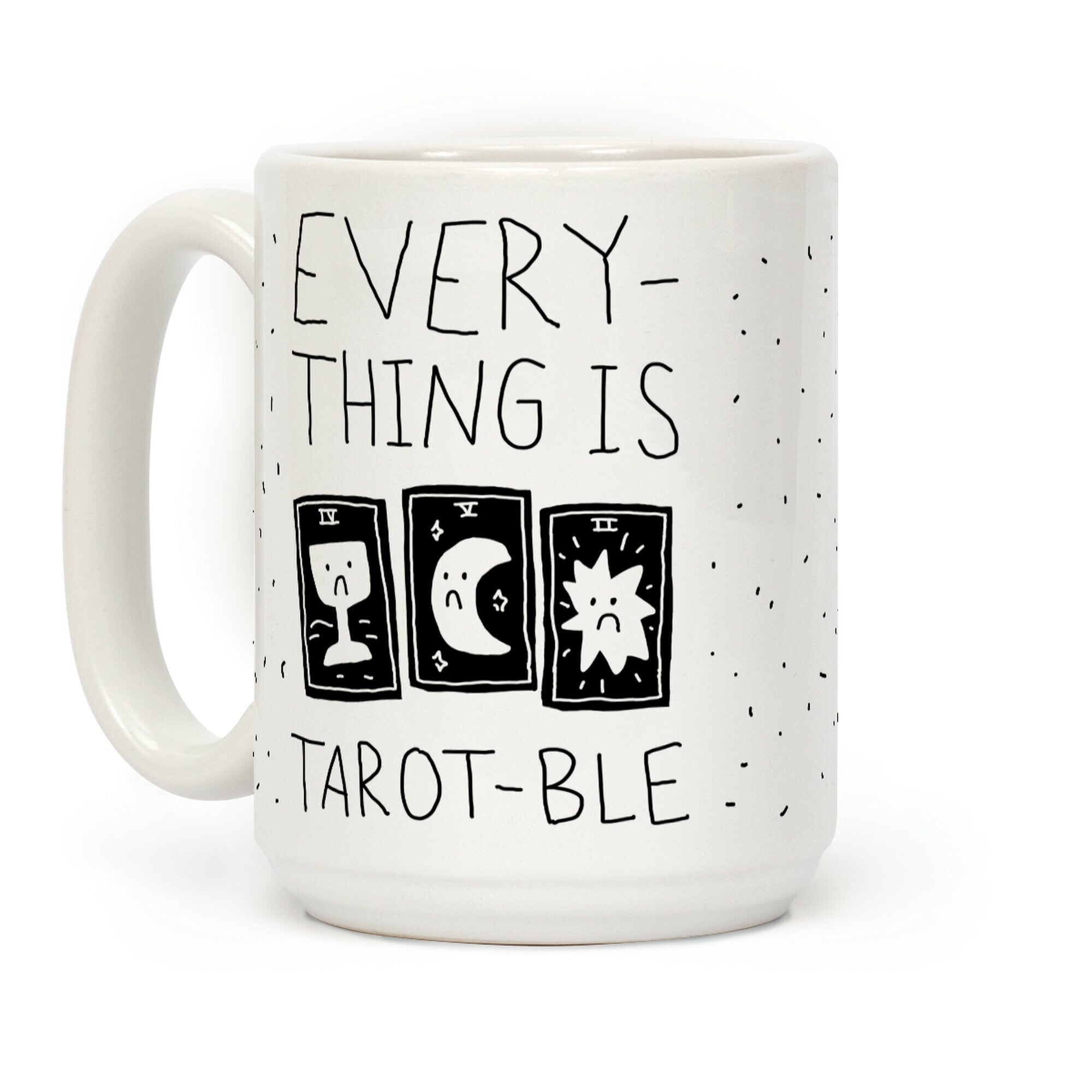 Everything Is Tarot-ble Coffee Mug