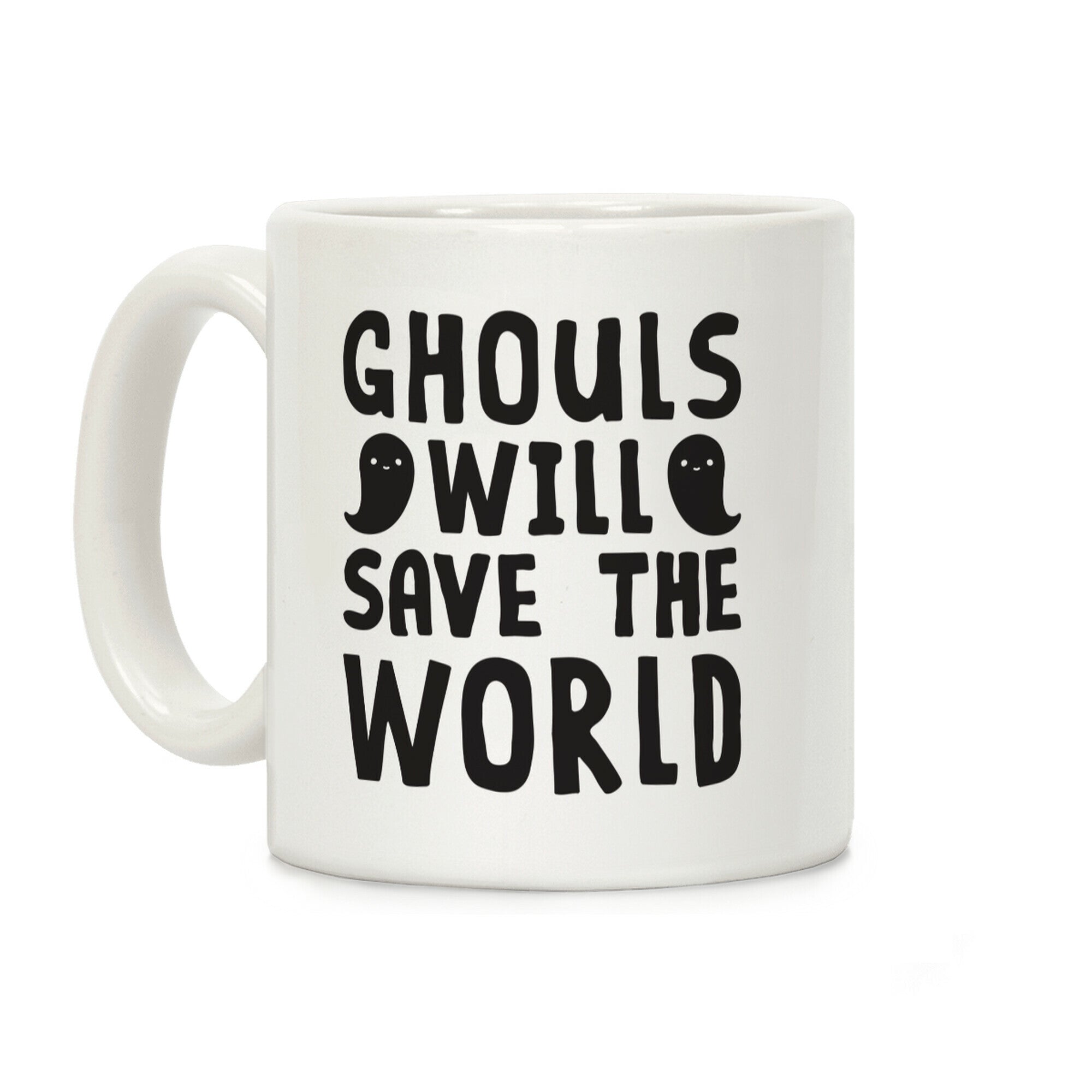 Ghouls Will Save The World Coffee Mug