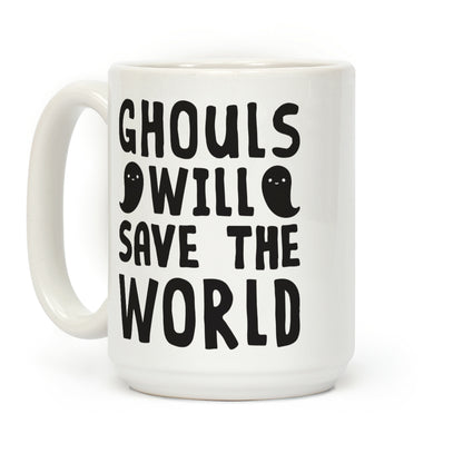 Ghouls Will Save The World Coffee Mug