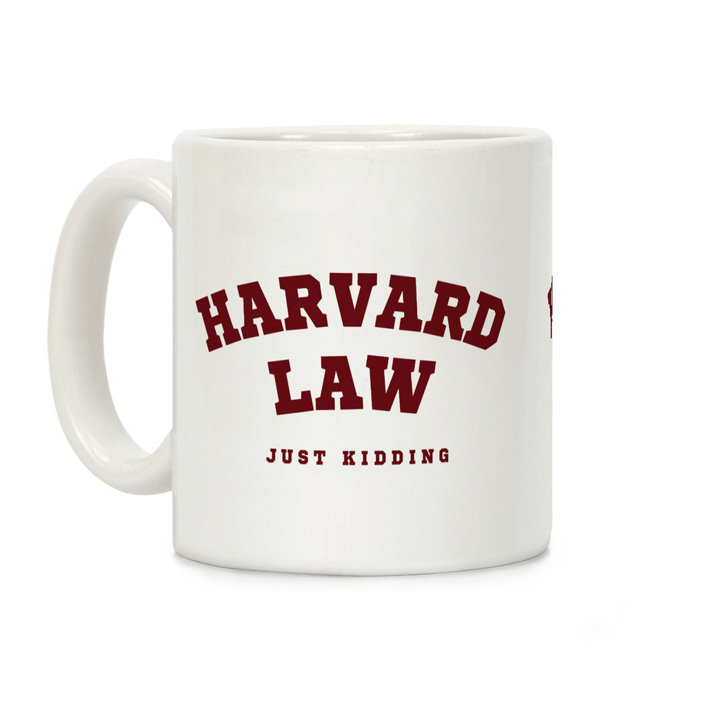 Harvard Law (Just Kidding) Coffee Mug