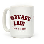 Harvard Law (Just Kidding) Coffee Mug