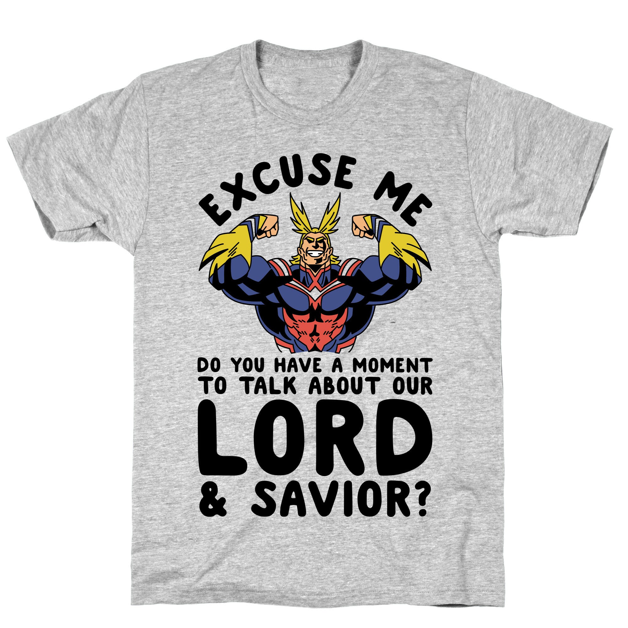 Excuse Me Do You Have a  Moment To Talk About Our Lord and Savior All Might T-Shirt