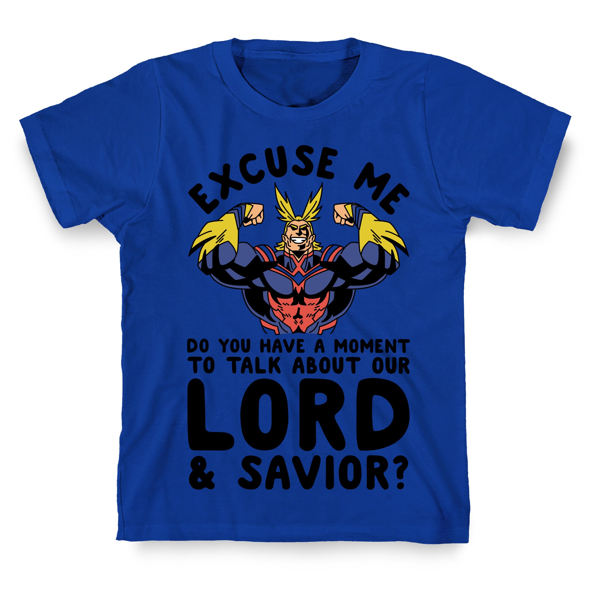 Excuse Me Do You Have a  Moment To Talk About Our Lord and Savior All Might T-Shirt