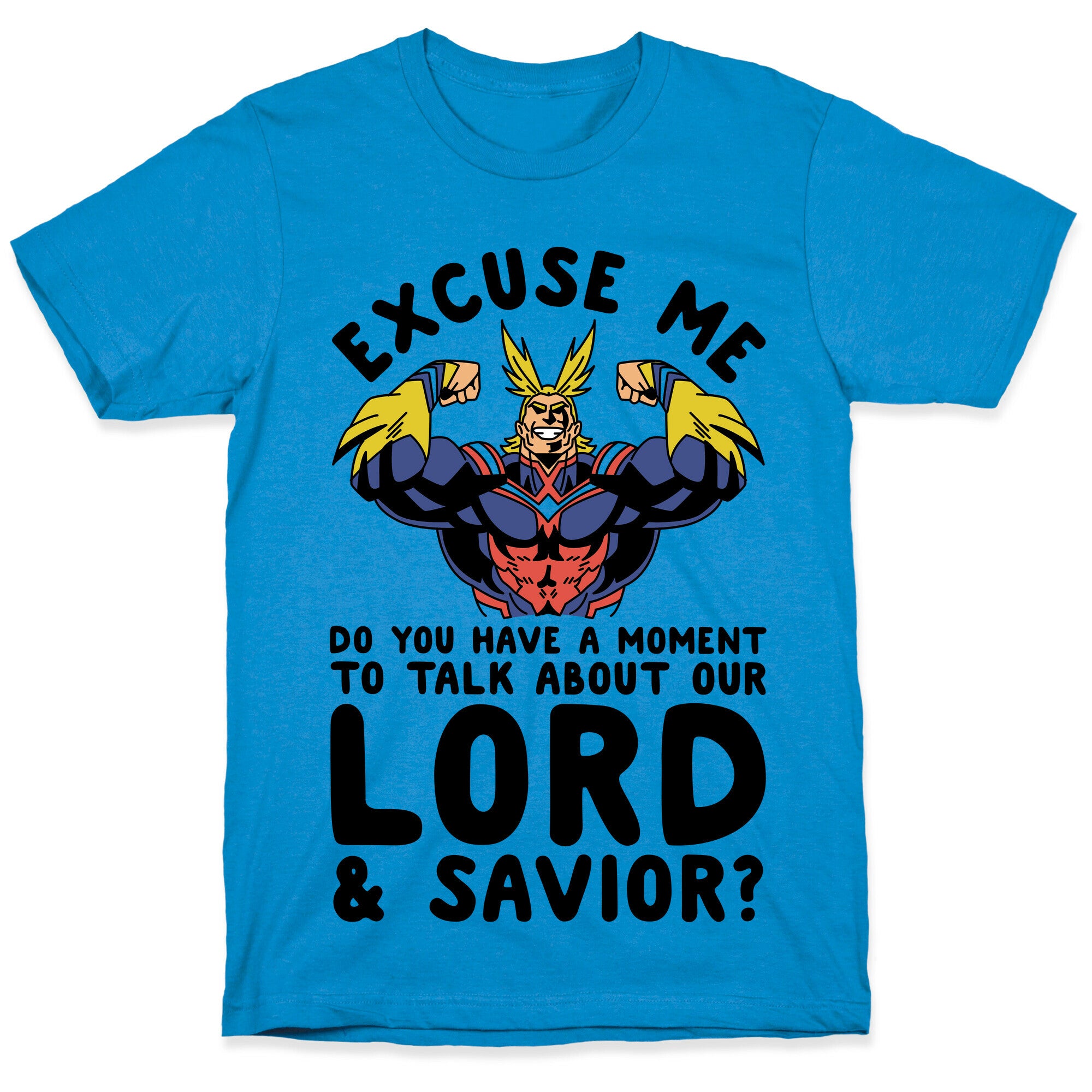Excuse Me Do You Have a  Moment To Talk About Our Lord and Savior All Might T-Shirt