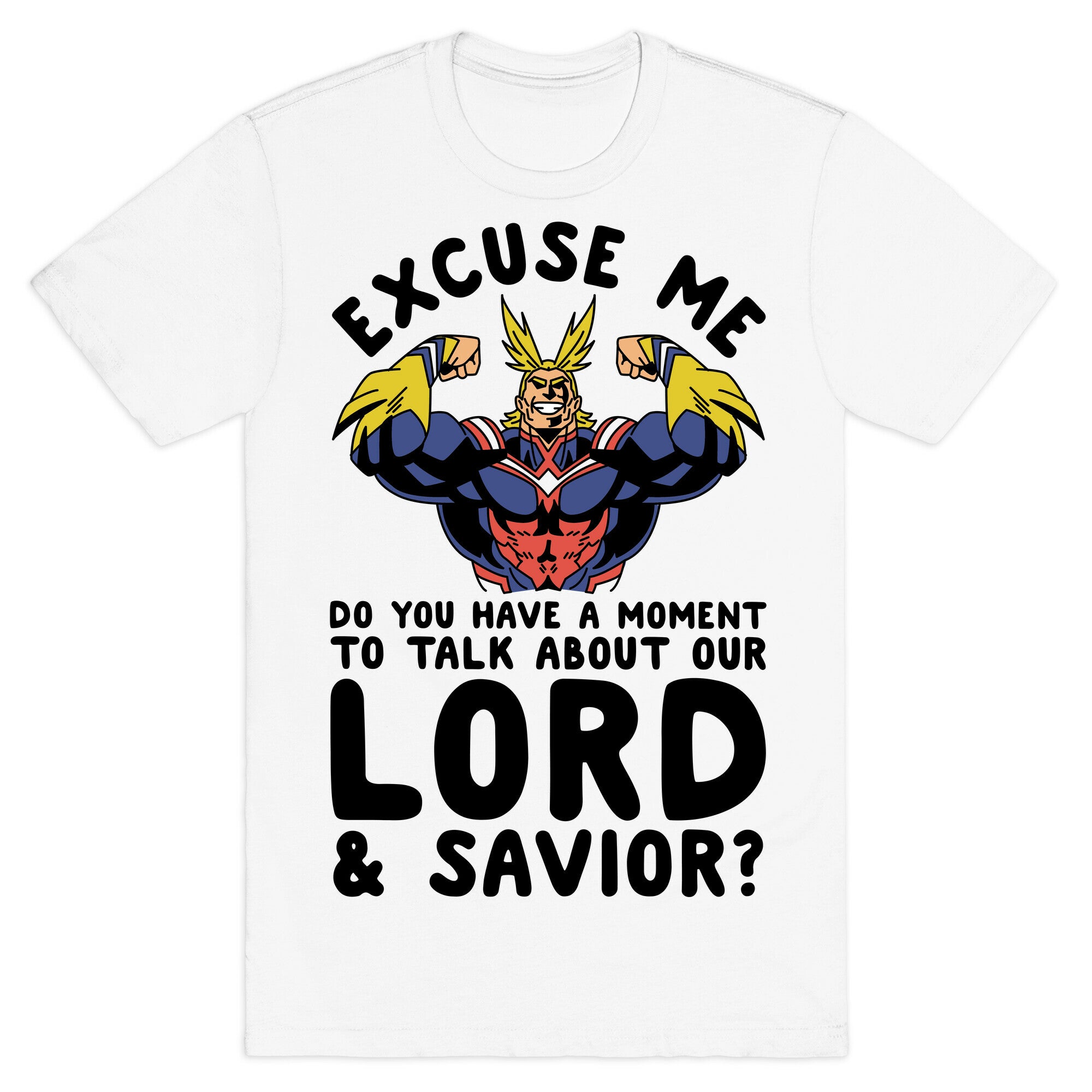 Excuse Me Do You Have a  Moment To Talk About Our Lord and Savior All Might T-Shirt
