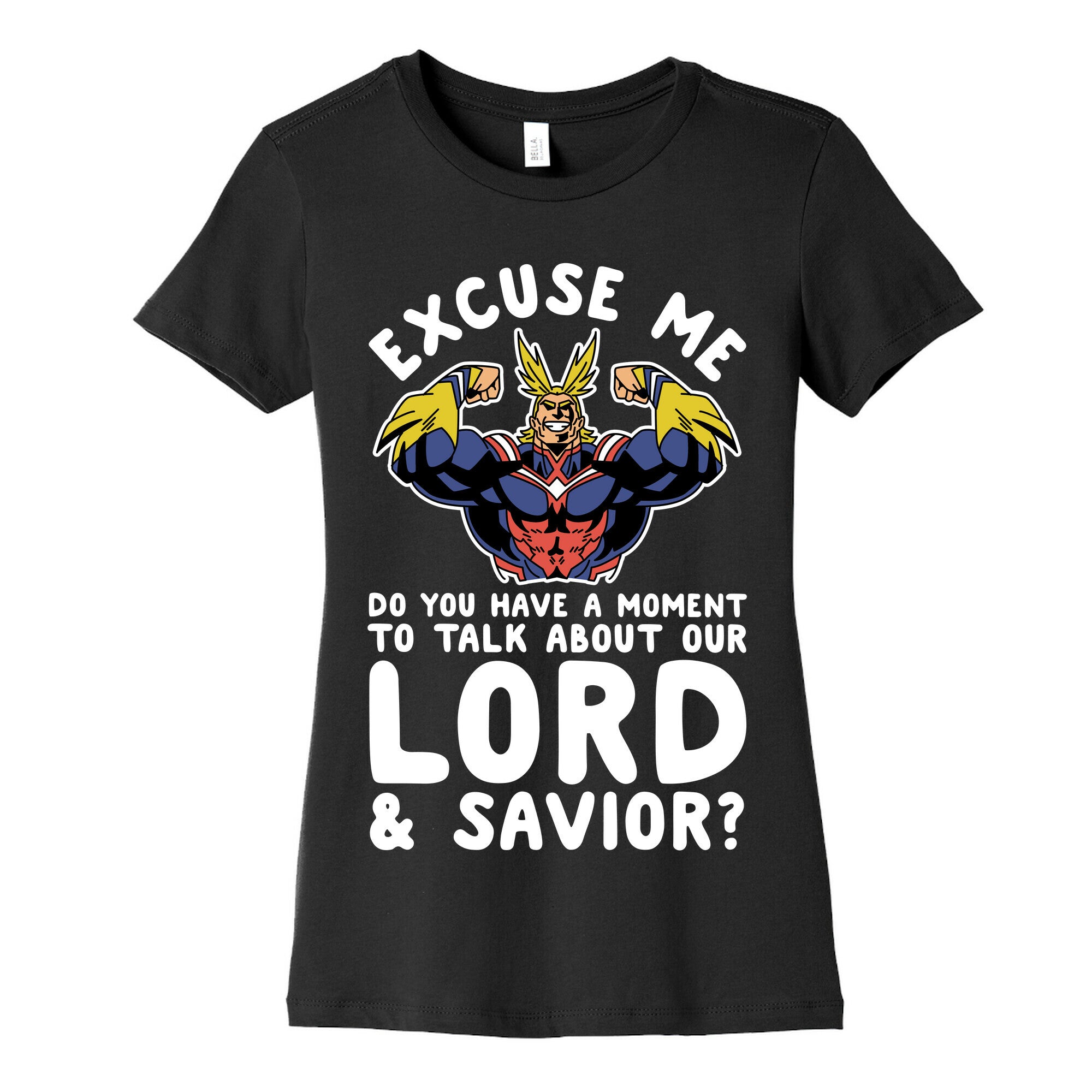 Excuse Me Do You Have a  Moment To Talk About Our Lord and Savior All Might Women's Cotton Tee