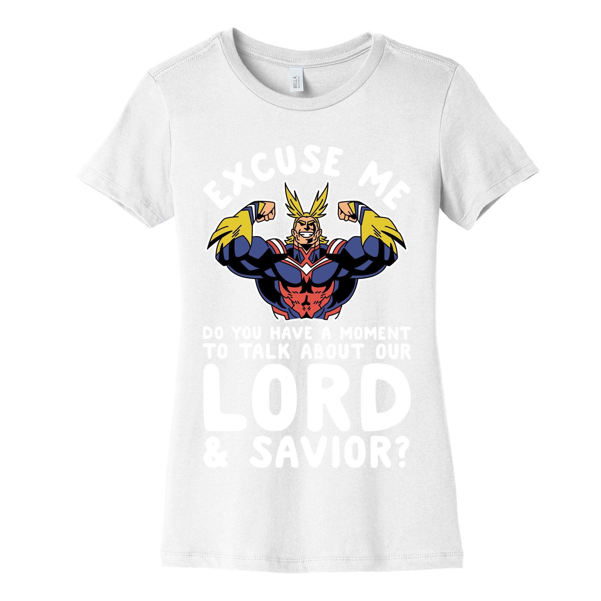 Excuse Me Do You Have a  Moment To Talk About Our Lord and Savior All Might Women's Cotton Tee