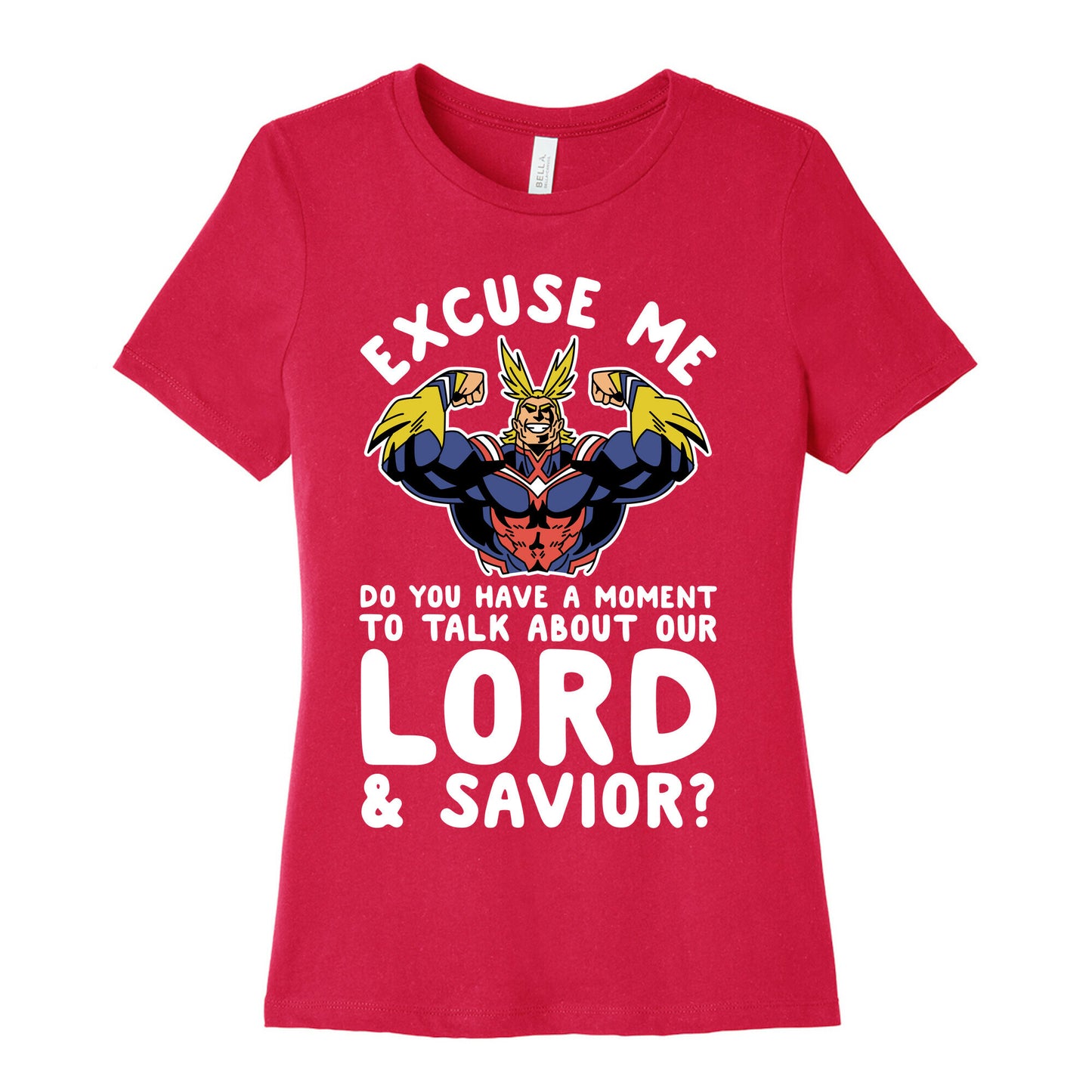 Excuse Me Do You Have a  Moment To Talk About Our Lord and Savior All Might Women's Cotton Tee