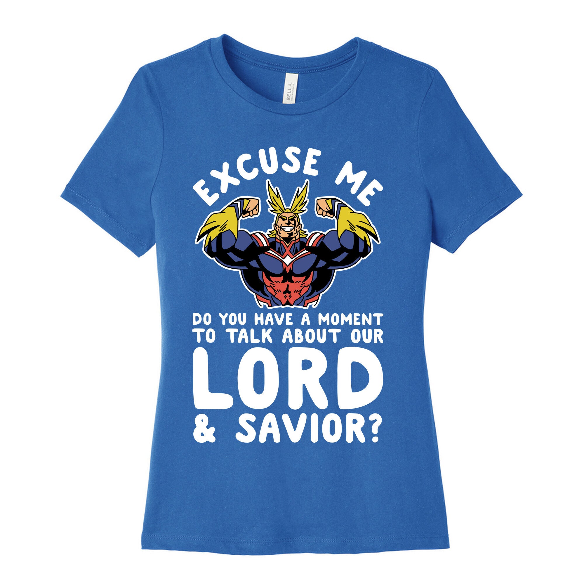 Excuse Me Do You Have a  Moment To Talk About Our Lord and Savior All Might Women's Cotton Tee
