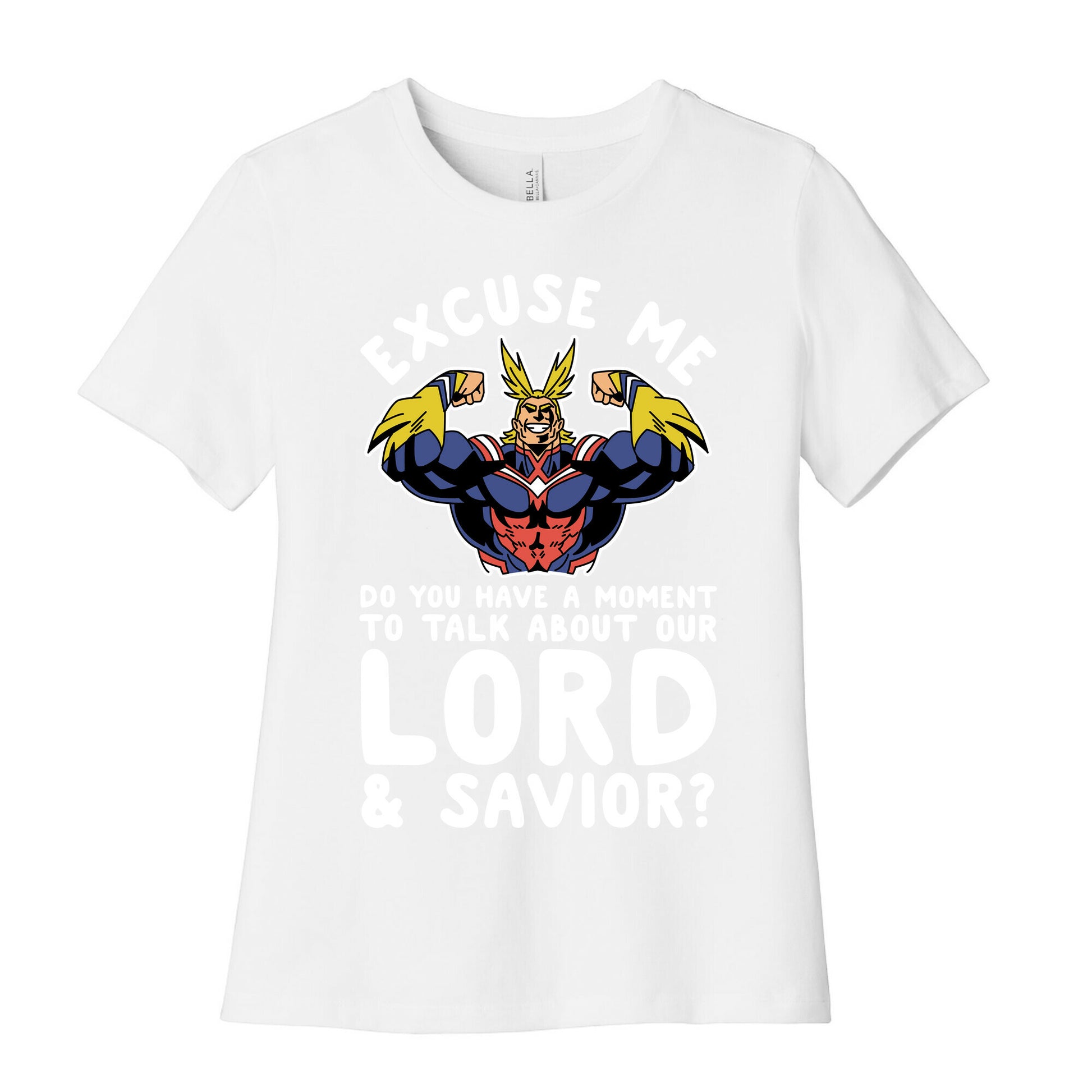 Excuse Me Do You Have a  Moment To Talk About Our Lord and Savior All Might Women's Cotton Tee