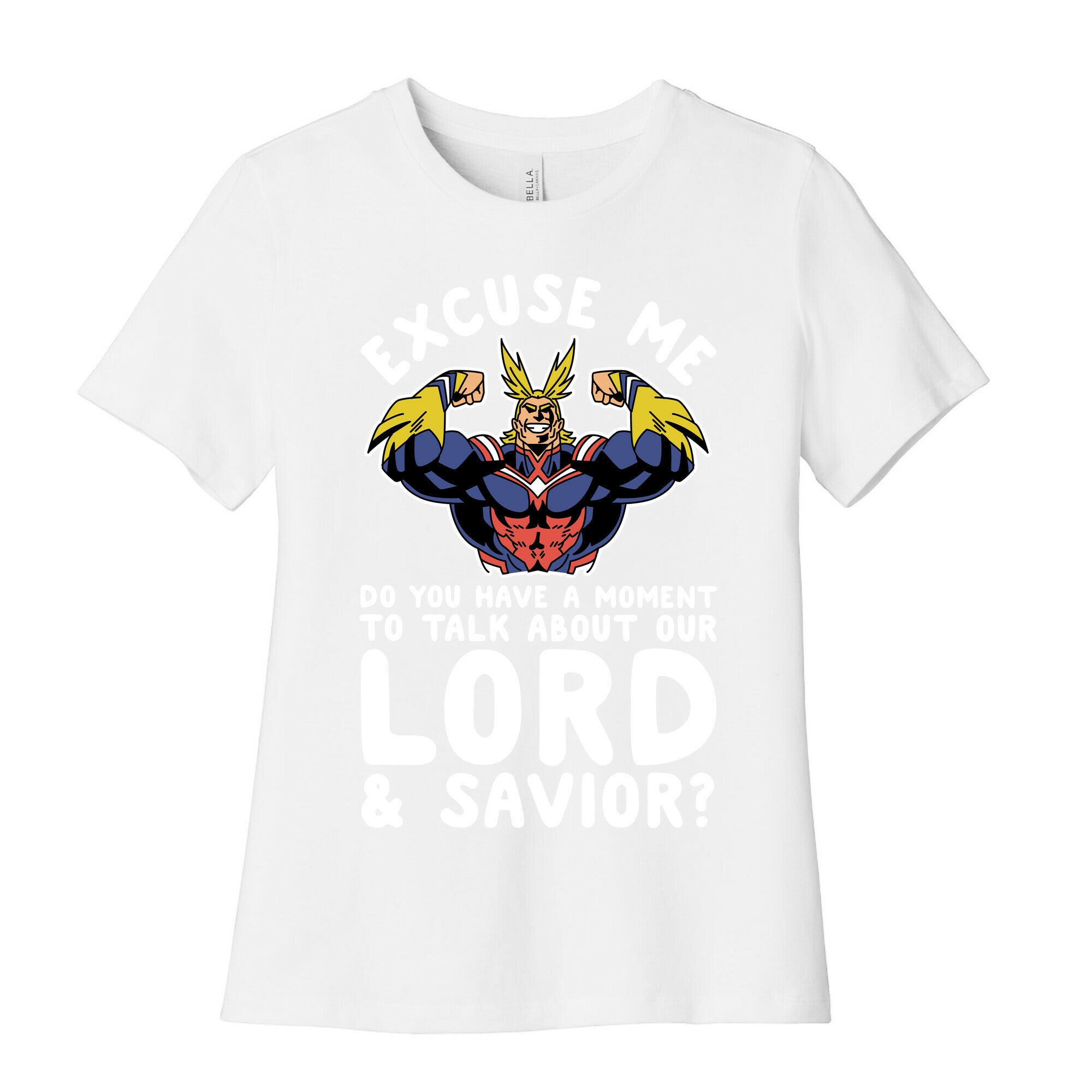 Excuse Me Do You Have a  Moment To Talk About Our Lord and Savior All Might Women's Cotton Tee